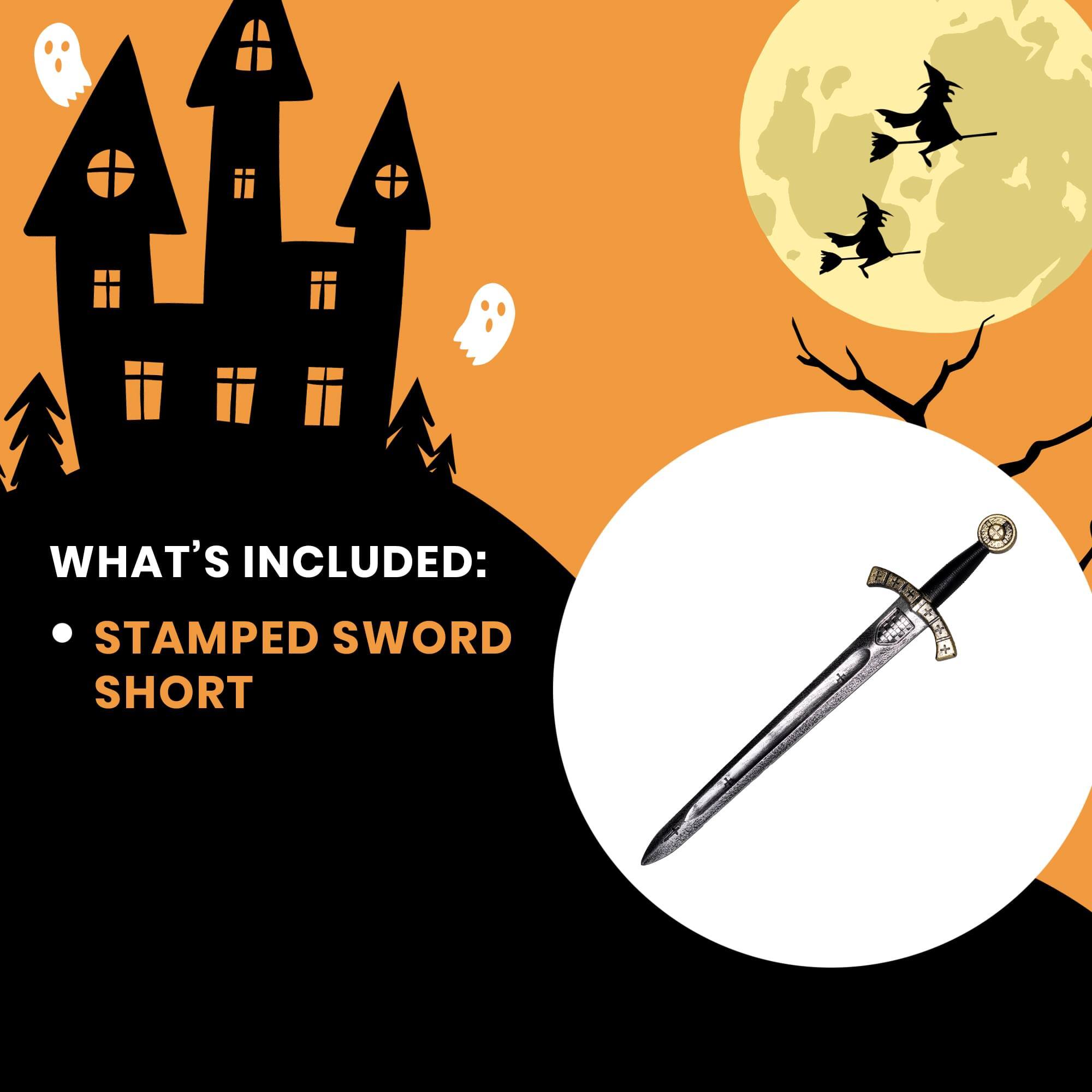 WHAT'S INCLUDED:  
- STAMPED SWORD SHORT