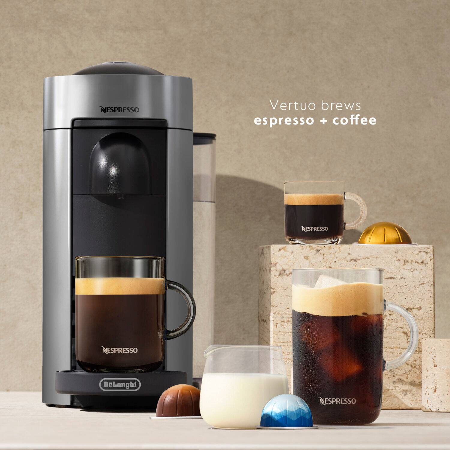 NESPRESSO Vertuo brews espresso + coffee  
NESPRESSO  
NESPRESSO  
DeLonghi  
NESPRESSO