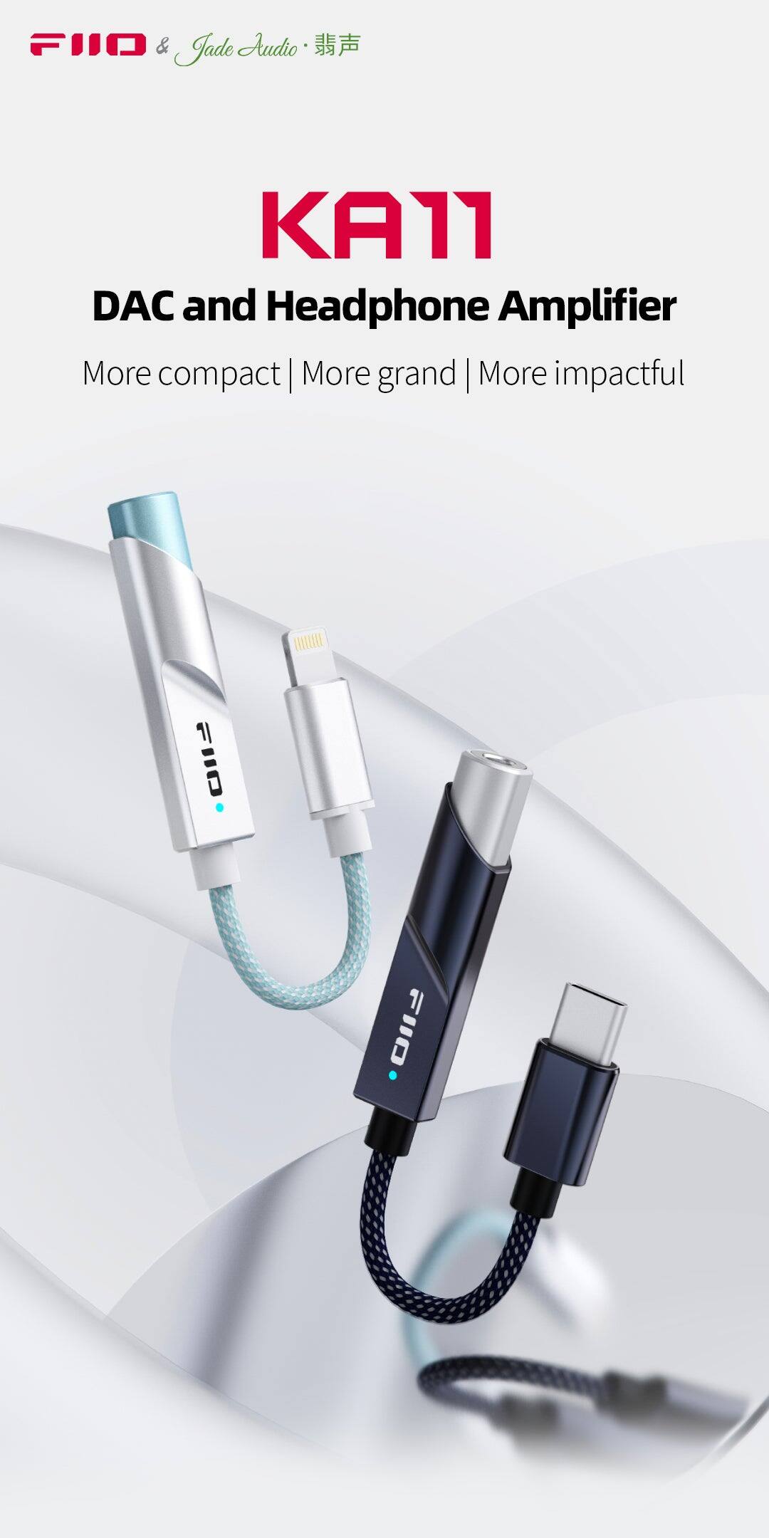 FIIO & Jade Audio 
KA11 DAC and Headphone Amplifier 
More compact | More grand | More impactful