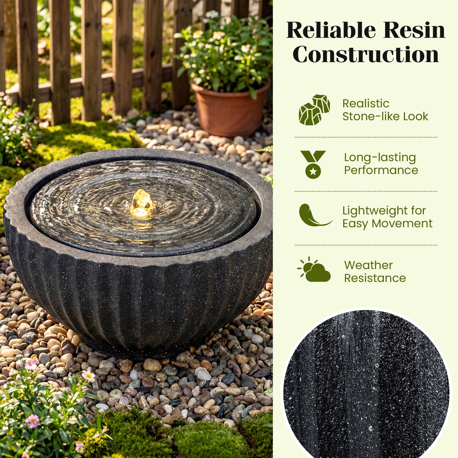 Reliable Resin Construction  
Realistic Stone-like Look  
Long-lasting Performance  
Lightweight for Easy Movement  
Weather Resistance