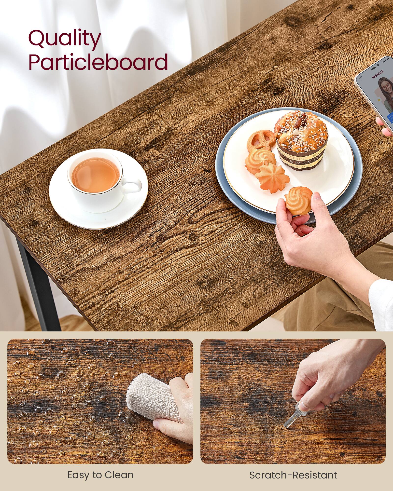 Quality Particleboard

Easy to Clean

Scratch-Resistant