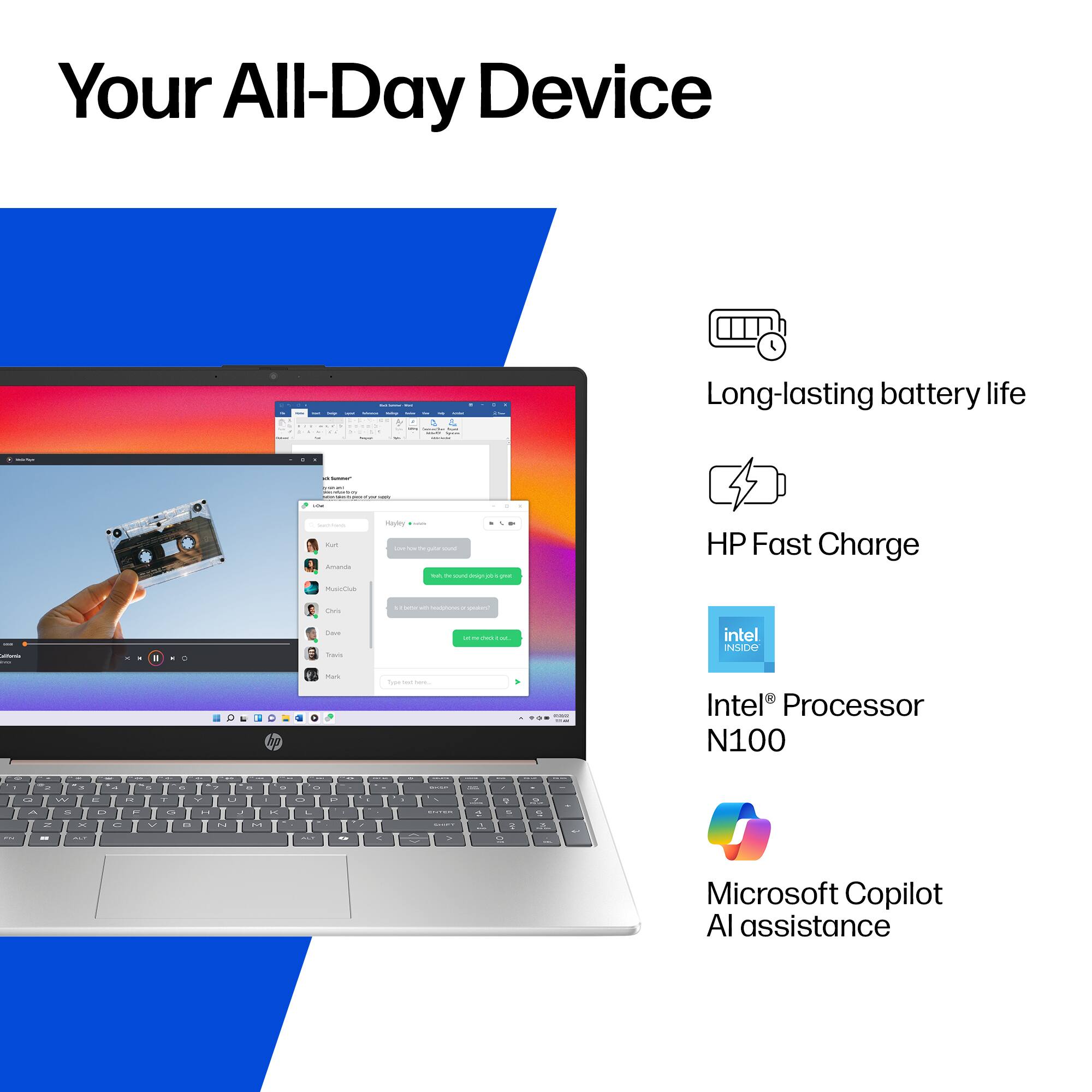 Your All-Day Device

- Long-lasting battery life
- HP Fast Charge
- Intel® Processor N100
- Microsoft Copilot AI assistance