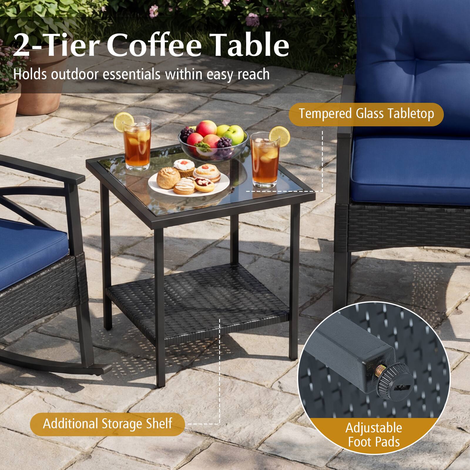 2-Tier Coffee Table  
Holds outdoor essentials within easy reach  

- Tempered Glass Tabletop  
- Additional Storage Shelf  
- Adjustable Foot Pads