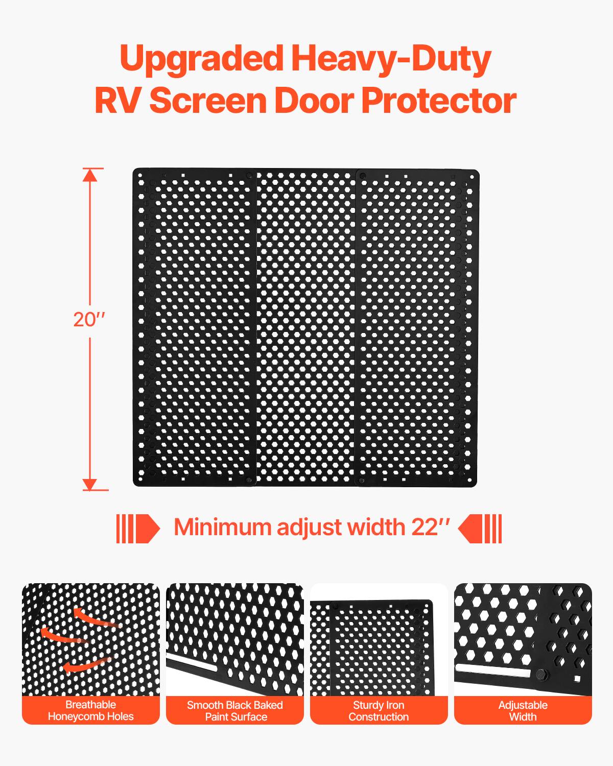 Upgraded Heavy-Duty RV Screen Door Protector

- 20" Minimum adjust width 22"
- Breathable Honeycomb Holes
- Smooth Black Baked Paint Surface
- Sturdy Iron Construction
- Adjustable Width