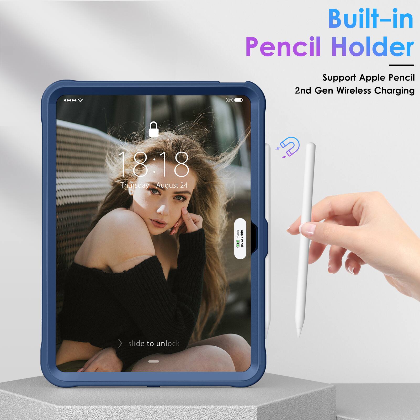 Built-in Pencil Holder  
Support Apple Pencil 2nd Gen Wireless Charging  

18:18  
Thursday, August 24  

slide to unlock
