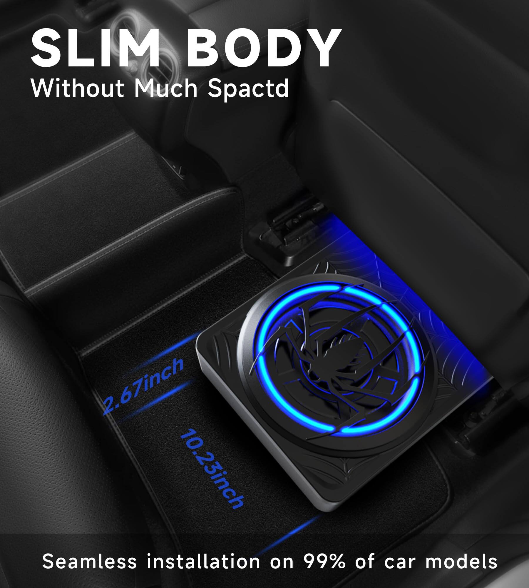 SLIM BODY  
Without Much Space  

2.67inch  
10.23inch  

Seamless installation on 99% of car models