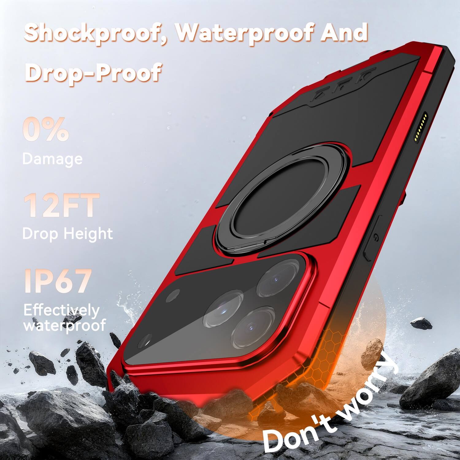 Shockproof, Waterproof And Drop-Proof  
0% Damage  
12FT Drop Height  
IP67 Effectively waterproof  
Don't worry