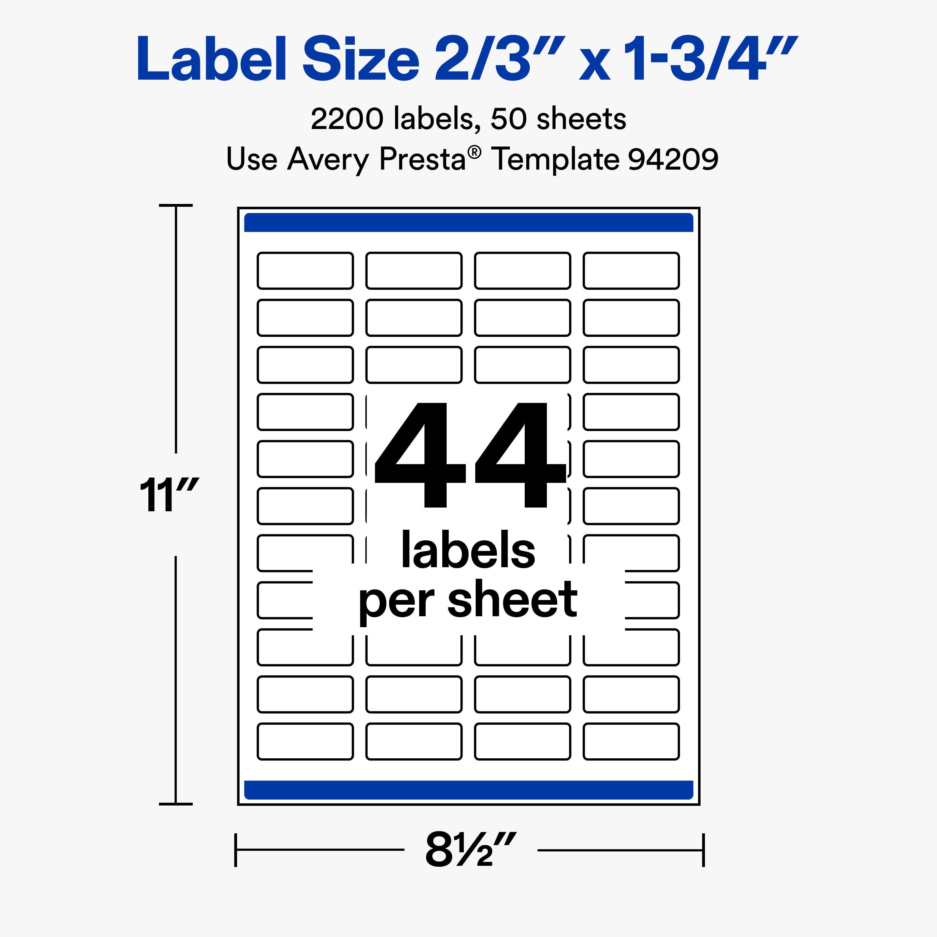 Label Size 2/3" x 1-3/4"  
2200 labels, 50 sheets  
Use Avery Presta® Template 94209  

11"  
44 labels per sheet  
8½"