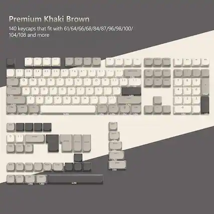 Premium Khaki Brown
140 keycaps that fit with 61/64/66/68/84/87/96/98/100/104/108 and more