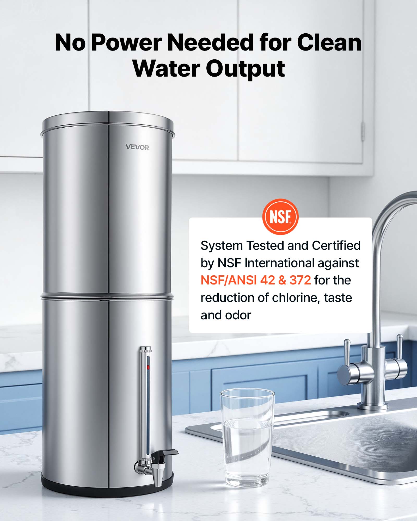 No Power Needed for Clean Water Output

VEVOR

System Tested and Certified by NSF International against NSF/ANSI 42 & 372 for the reduction of chlorine, taste and odor