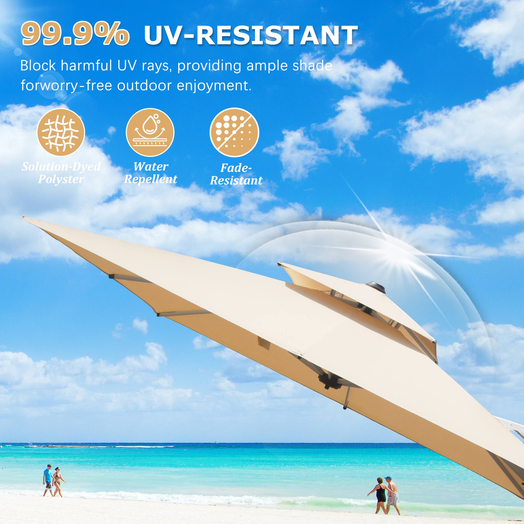 99.9% UV-RESISTANT  
Block harmful UV rays, providing ample shade for worry-free outdoor enjoyment.  

Solution-Dyed Polyester  
Water Repellent  
Fade-Resistant