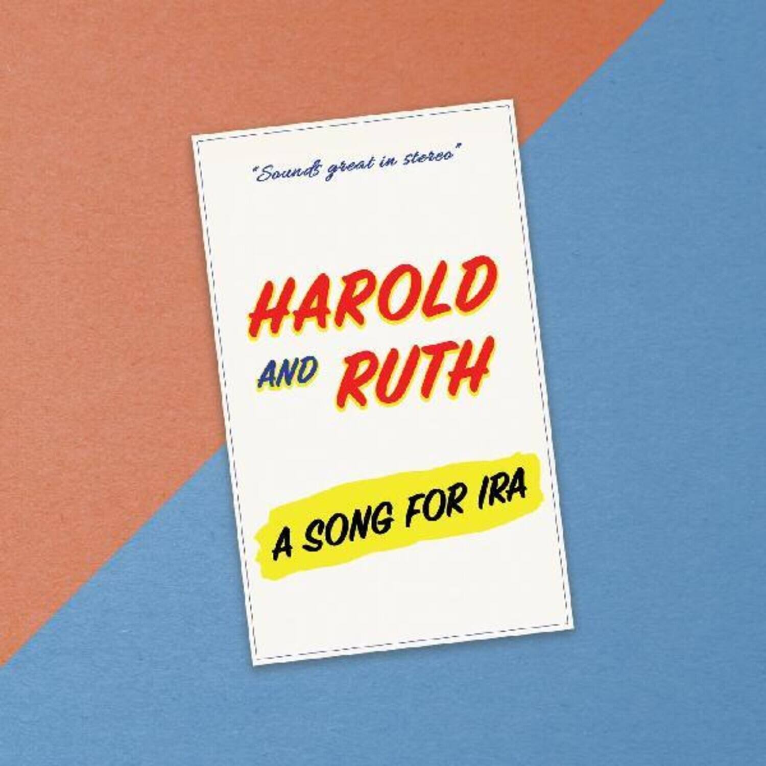 "Sounds great in stereo"  
HAROLD AND RUTH  
A SONG FOR IRA