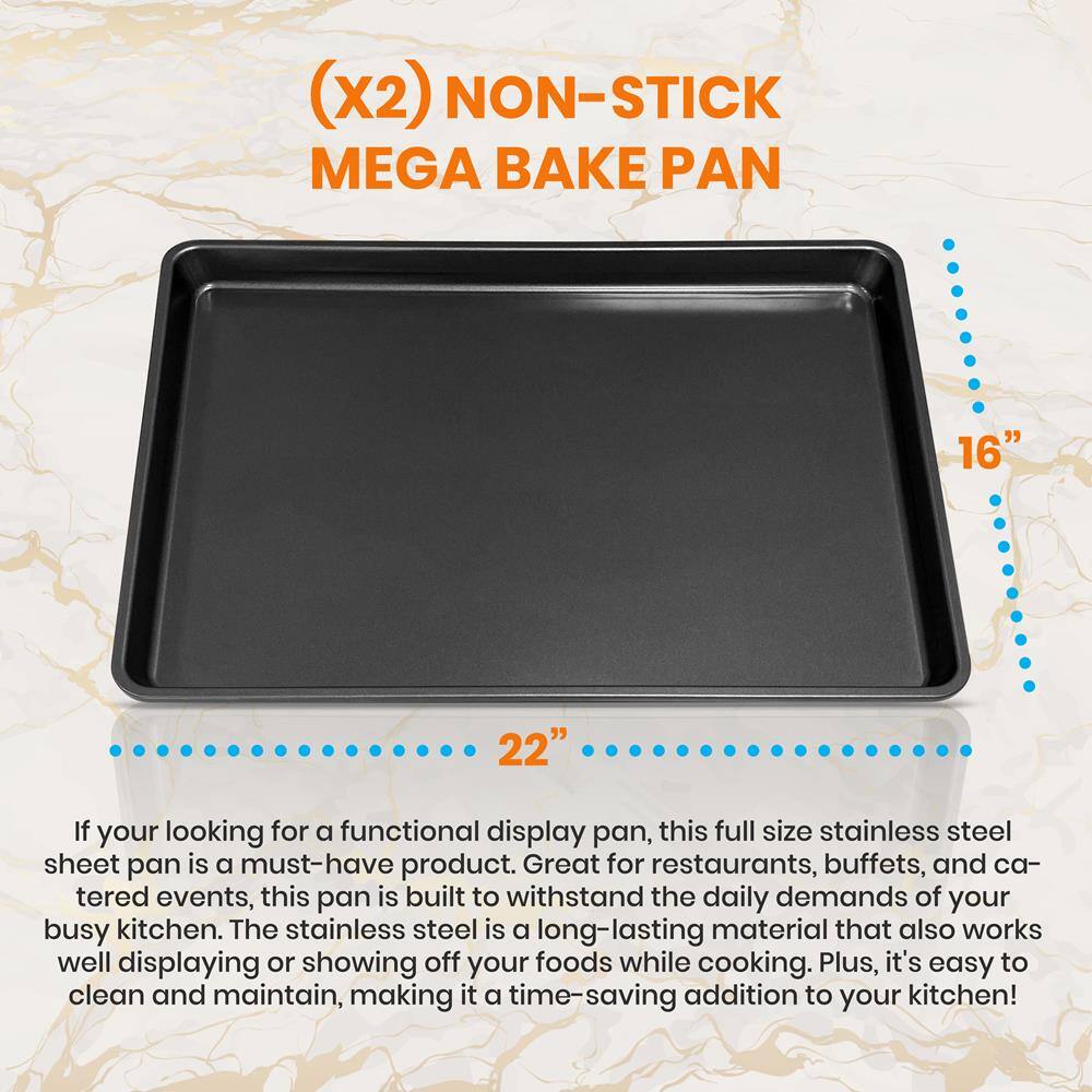 (x2) NON-STICK MEGA BAKE PAN

16" x 22"

If you're looking for a functional display pan, this full size stainless steel sheet pan is a must-have product. Great for restaurants, buffets, and catered events, this pan is built to withstand the daily demands of your busy kitchen. The stainless steel is a long-lasting material that also works well displaying or showing off your foods while cooking. Plus, it's easy to clean and maintain, making it a time-saving addition to your kitchen!