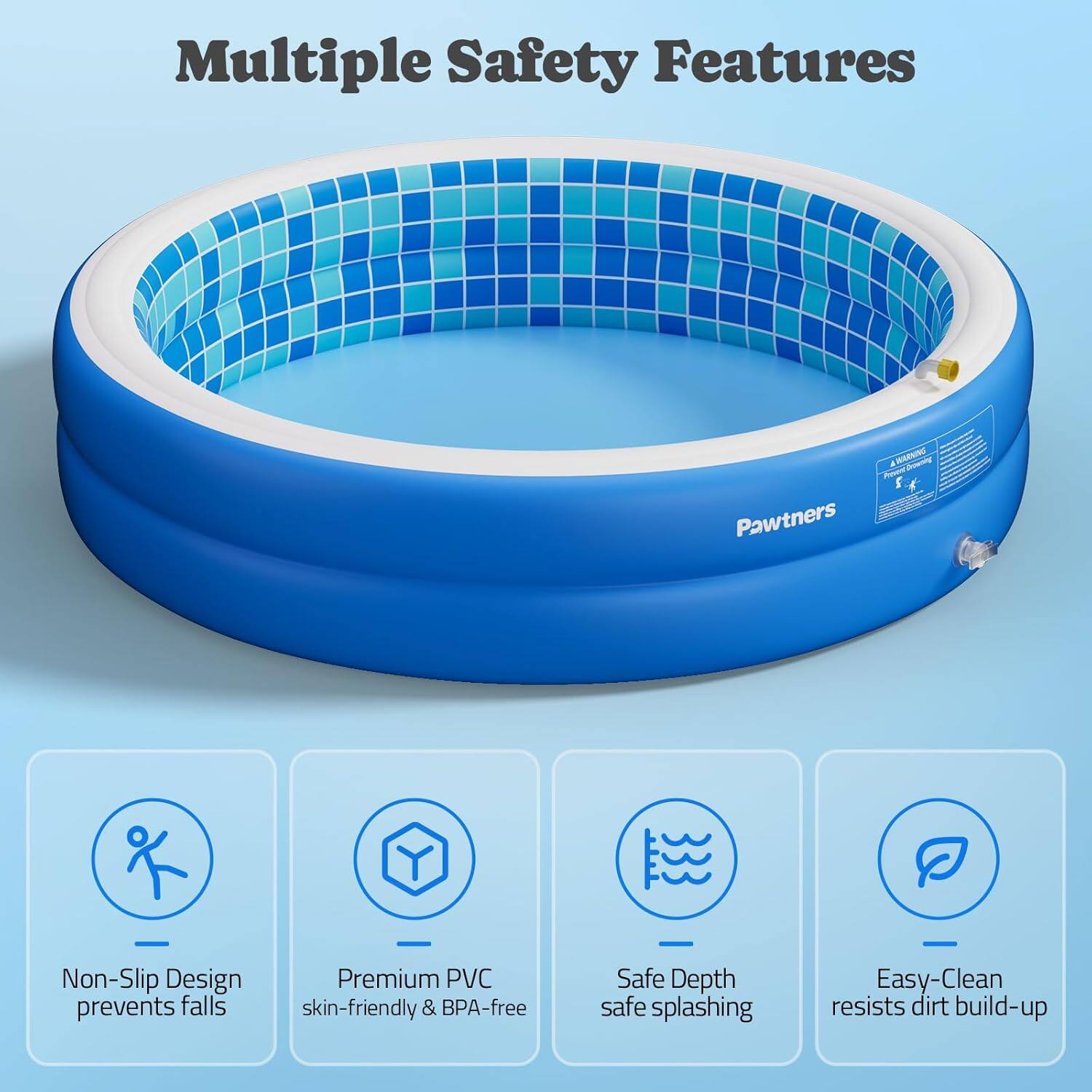 Multiple Safety Features

- Non-Slip Design prevents falls
- Premium PVC skin-friendly & BPA-free
- Safe Depth safe splashing
- Easy-Clean resists dirt build-up