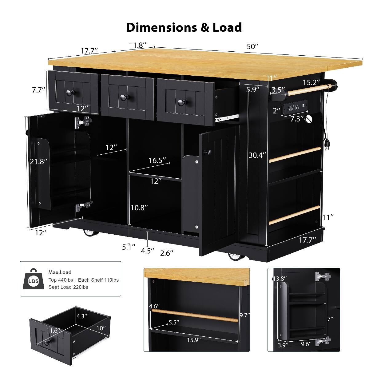 Dimensions & Load

- 50"
- 17.7"
- 11.8"
- 7.7"
- 12"
- 11"
- 5.9"
- 3.5"
- 15.2"
- 2"
- 7.3"
- 21.8"
- 12"
- 16.5"
- 30.4"
- 12"
- 0
- 10.8"
- 11"
- 12"
- 5.1"
- 4.5"
- 2.6"
- 17.7"
- 13.8"
- 11.6"
- 4.3"
- 10"
- 4.6"
- 5.5"
- 15.9"
- 9.7"
- 3.9"
- 9.6"
- 7"

Max.Load
- Top 440lbs
- Each Shelf 110lbs
- Seat Load 220lbs