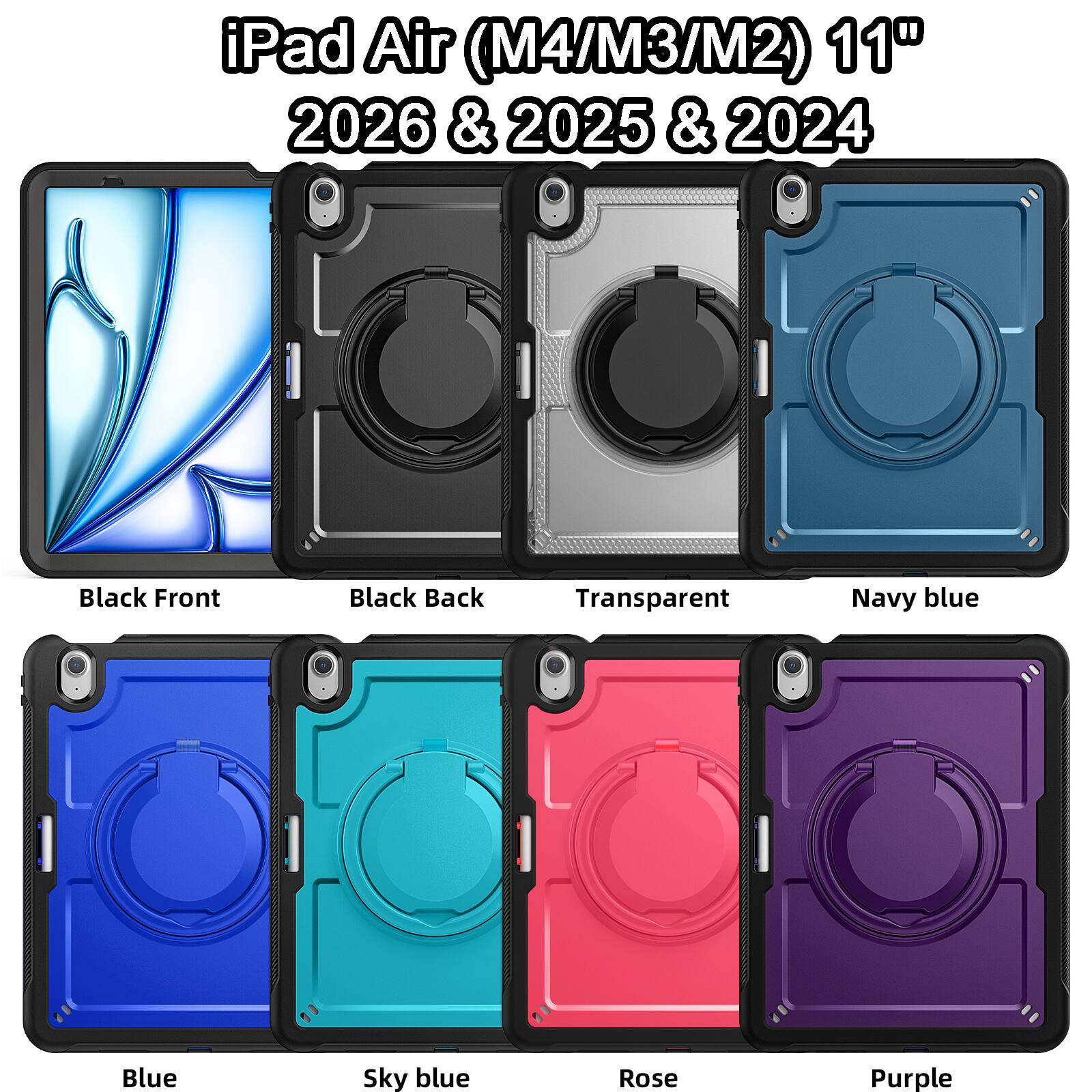iPad Air (M4/M3/M2) 11" 2026 & 2025 & 2024

- Black Front
- Black Back
- Transparent
- Navy blue
- Blue
- Sky blue
- Rose
- Purple