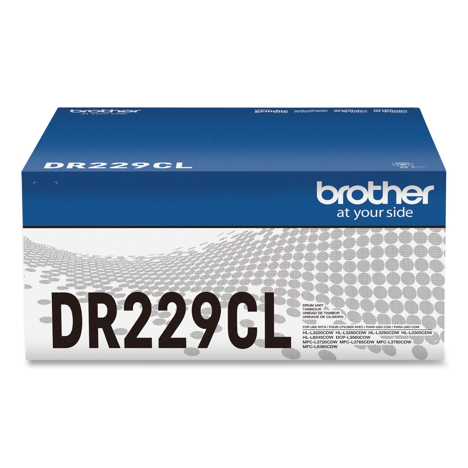 brother  
at your side  

DR229CL  

DRUM UNIT  
TAMBOUR  
TAMBOR  
UNIDADE DE CILINDRO  
FOR USE WITH / POUR UTILISER AVEC / PARA USAR CON / PARA USAR COM  
HL-L320CDW HL-L320CDW HL-L320CDW HL-L320CDW  
MFC-L376CDW MFC-L376CDW MFC-L376CDW MFC-L376CDW  
MFC-L378CDW MFC-L378CDW MFC-L378CDW MFC-L378CDW  
MFC-L389CDW MFC-L389CDW MFC-L389CDW MFC-L389CDW