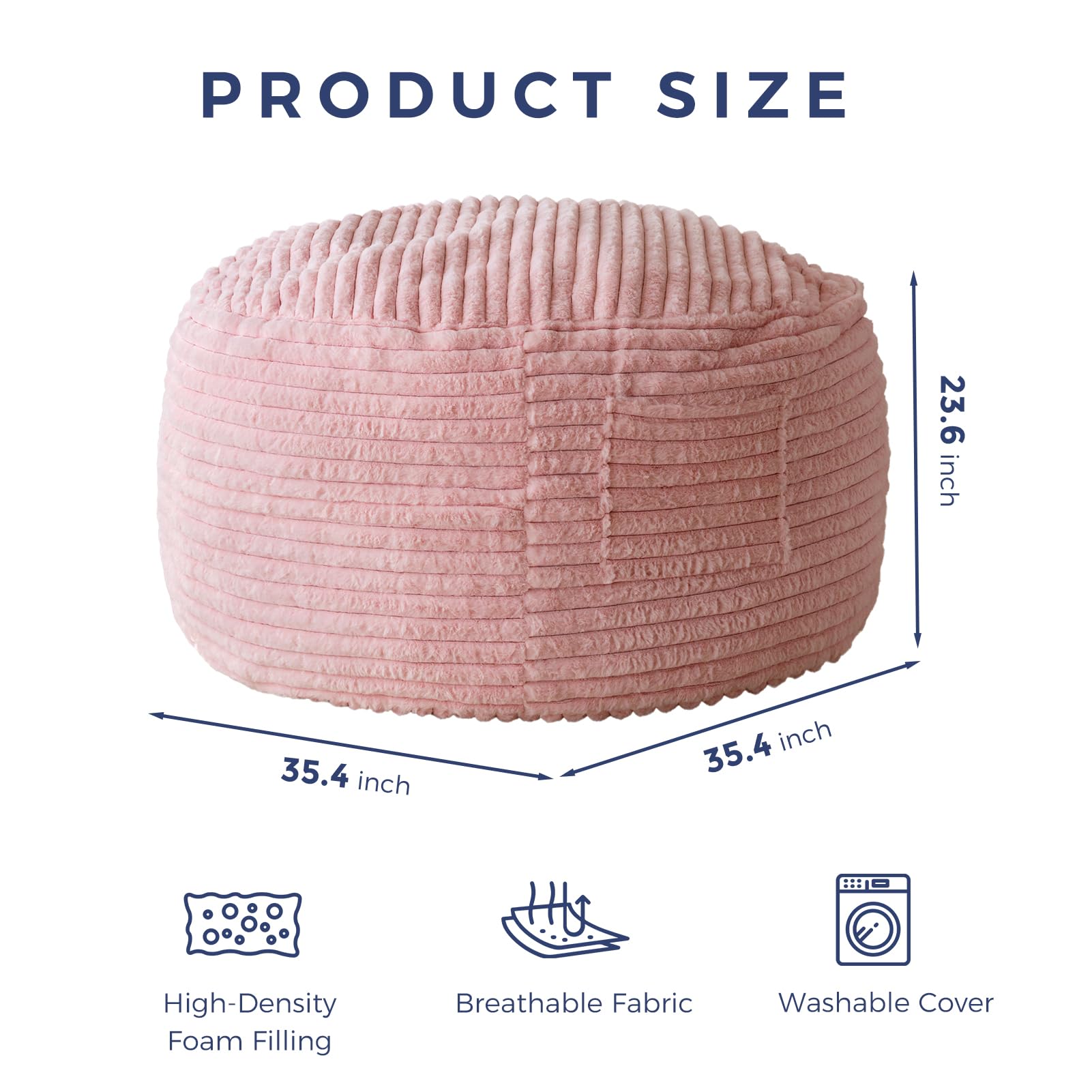 PRODUCT SIZE

23.6 inch  
35.4 inch  
35.4 inch

- High-Density Foam Filling
- Breathable Fabric
- Washable Cover