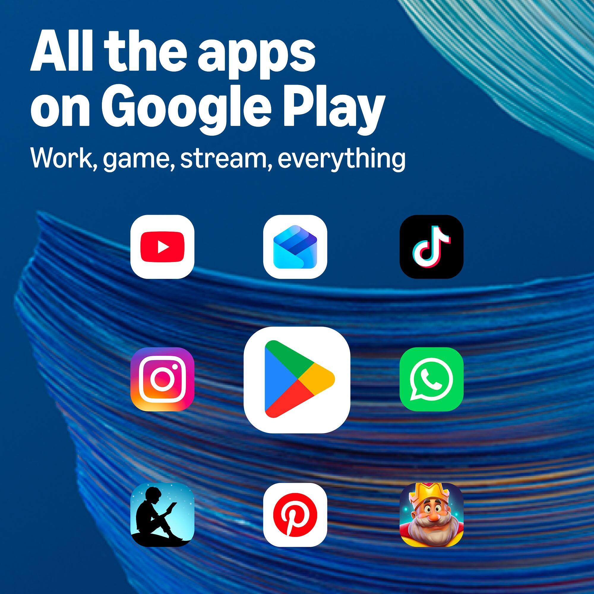 All the apps on Google Play  
Work, game, stream, everything