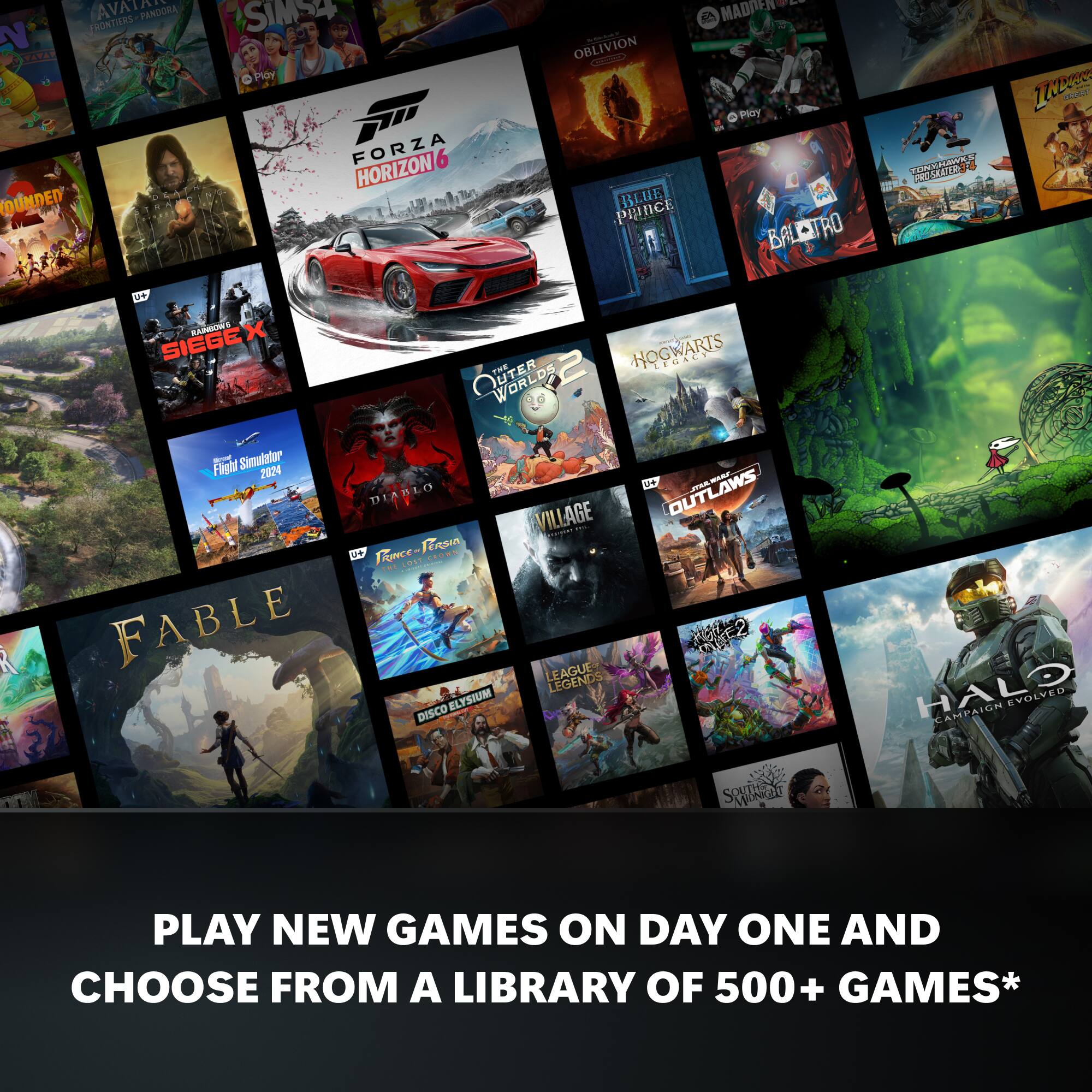AVATA PANDURA FRONTIERS N TATAT COUNDED SIMY Poy FORZA HORIZON | OBLIVION O BLUE PRINCE - MADDEN POY BALITRO BAL TRO - CARA TAIPN PSDO AO 1lens 1 - PLOE us M SIEGEX R UTER WORLDS HOGWARTS EHALY R - Hight Simulator 2024 DIABLO E Face- FersIn - SOL FABLE ELYSIUM DISCO VILLAGE - LEAGUE LEGENDS e - OUTLAWS  HALD LAMPAIGN EVOLVED SKNUARG PLAY NEW GAMES ON DAY ONE AND CHOOSE FROM A LIBRARY OF 500+ GAMES*