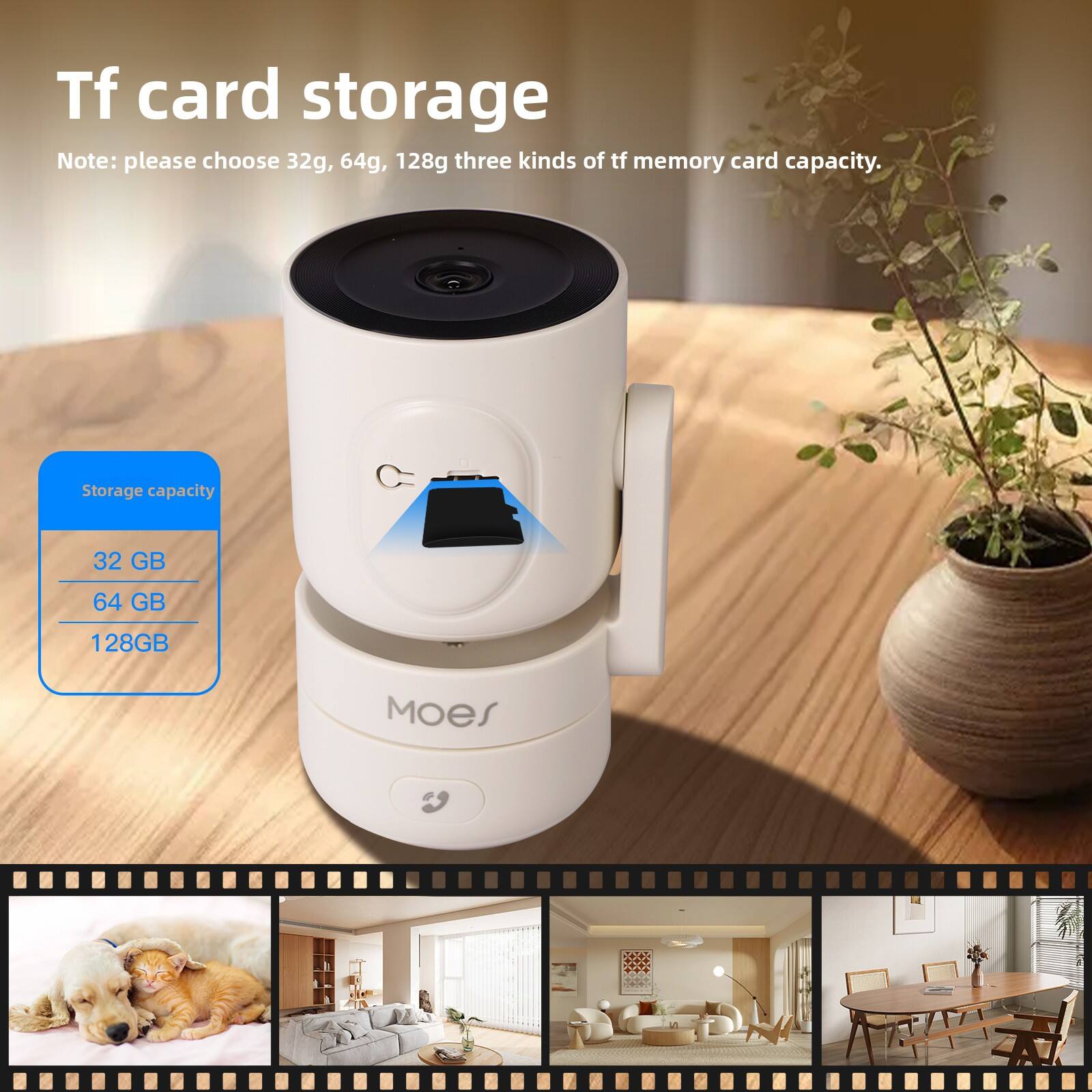 Tf card storage  
Note: please choose 32g, 64g, 128g three kinds of tf memory card capacity.  

Storage capacity  
32 GB  
64 GB  
128GB  

Moes