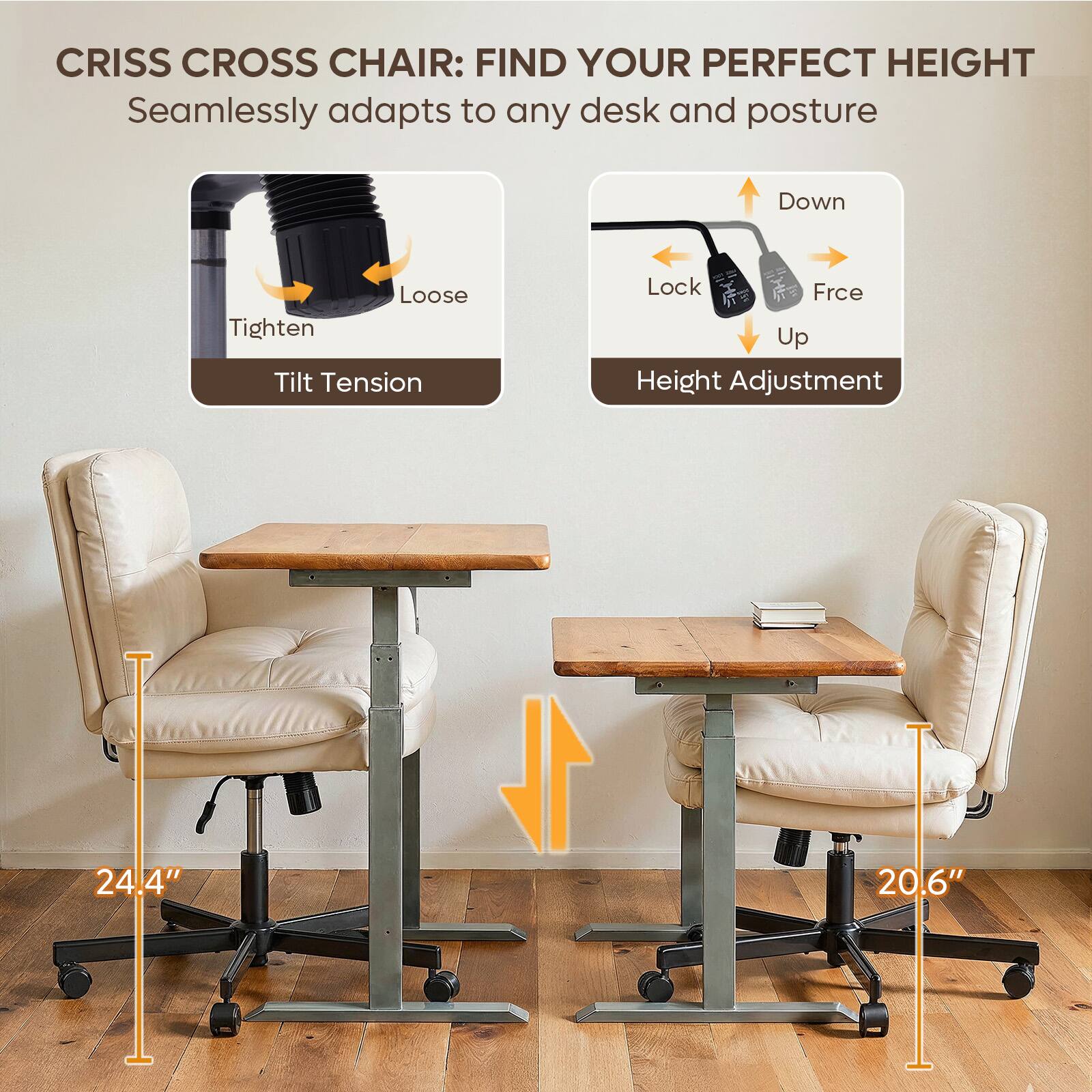 CRISS CROSS CHAIR: FIND YOUR PERFECT HEIGHT  
Seamlessly adapts to any desk and posture  

- Tilt Tension: Loose / Tighten  
- Height Adjustment: Down / Lock / Up / Frce  

Height: 24.4" / 20.6"
