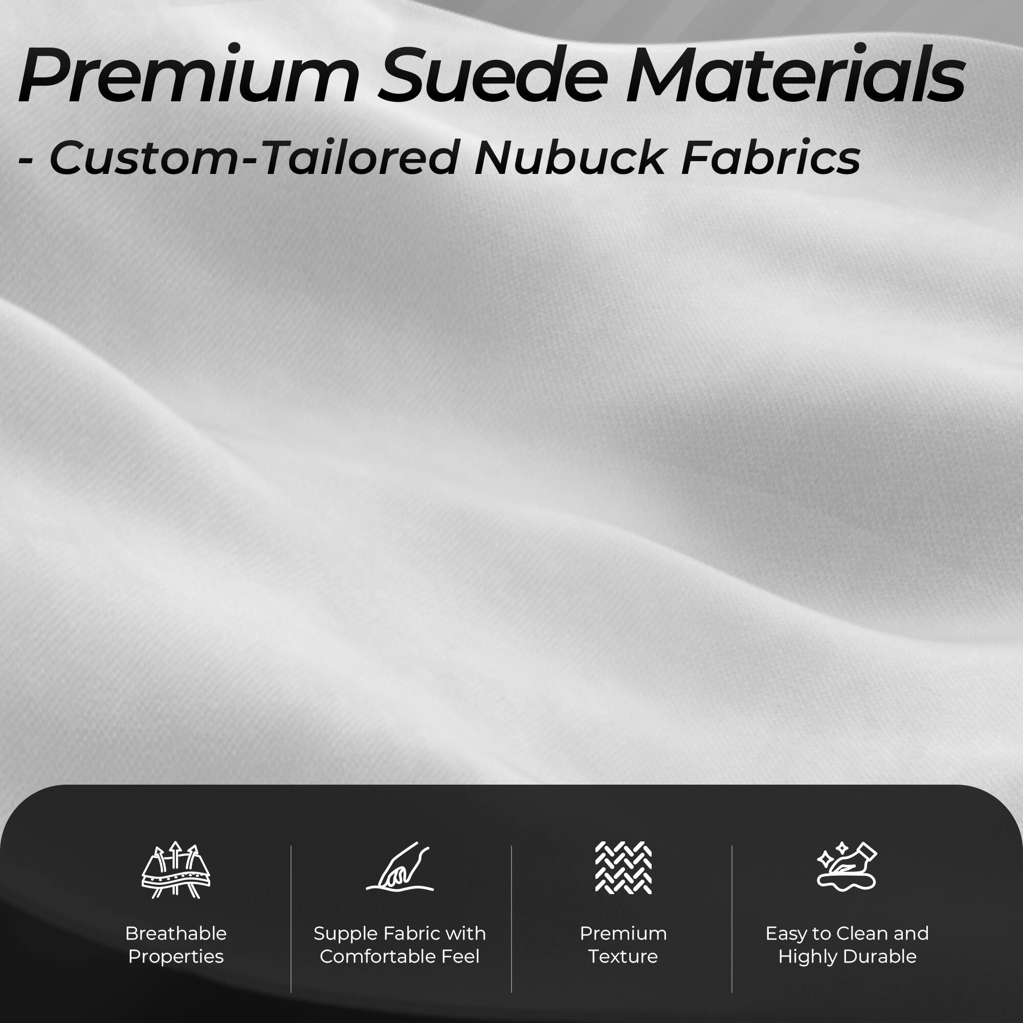 Premium Suede Materials - Custom-Tailored Nubuck Fabrics

- Breathable Properties
- Supple Fabric with Comfortable Feel
- Premium Texture
- Easy to Clean and Highly Durable