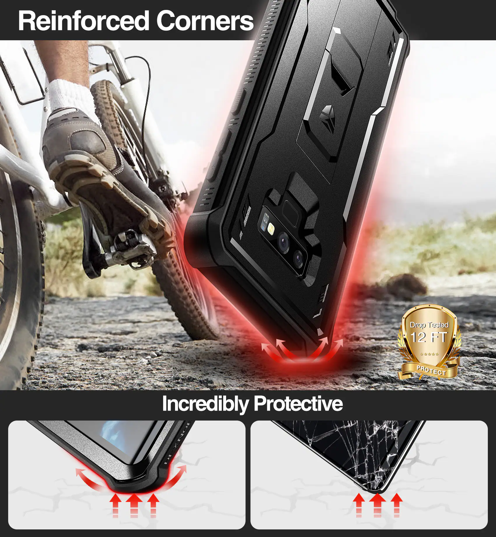 Reinforced Corners  
Drop Tested 12 FT  
PROTECT  
Incredibly Protective