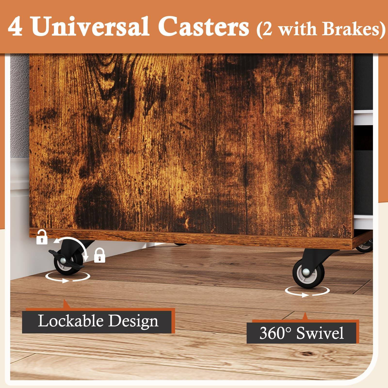 4 Universal Casters (2 with Brakes)  
Lockable Design  
360° Swivel