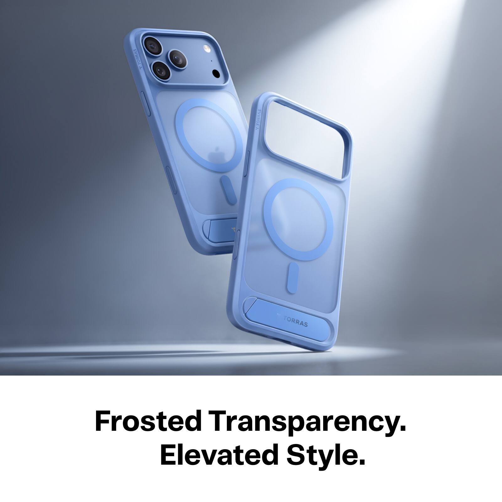 TORRAS  
De FORRAS  
TORRAS  
Frosted Transparency. Elevated Style.
