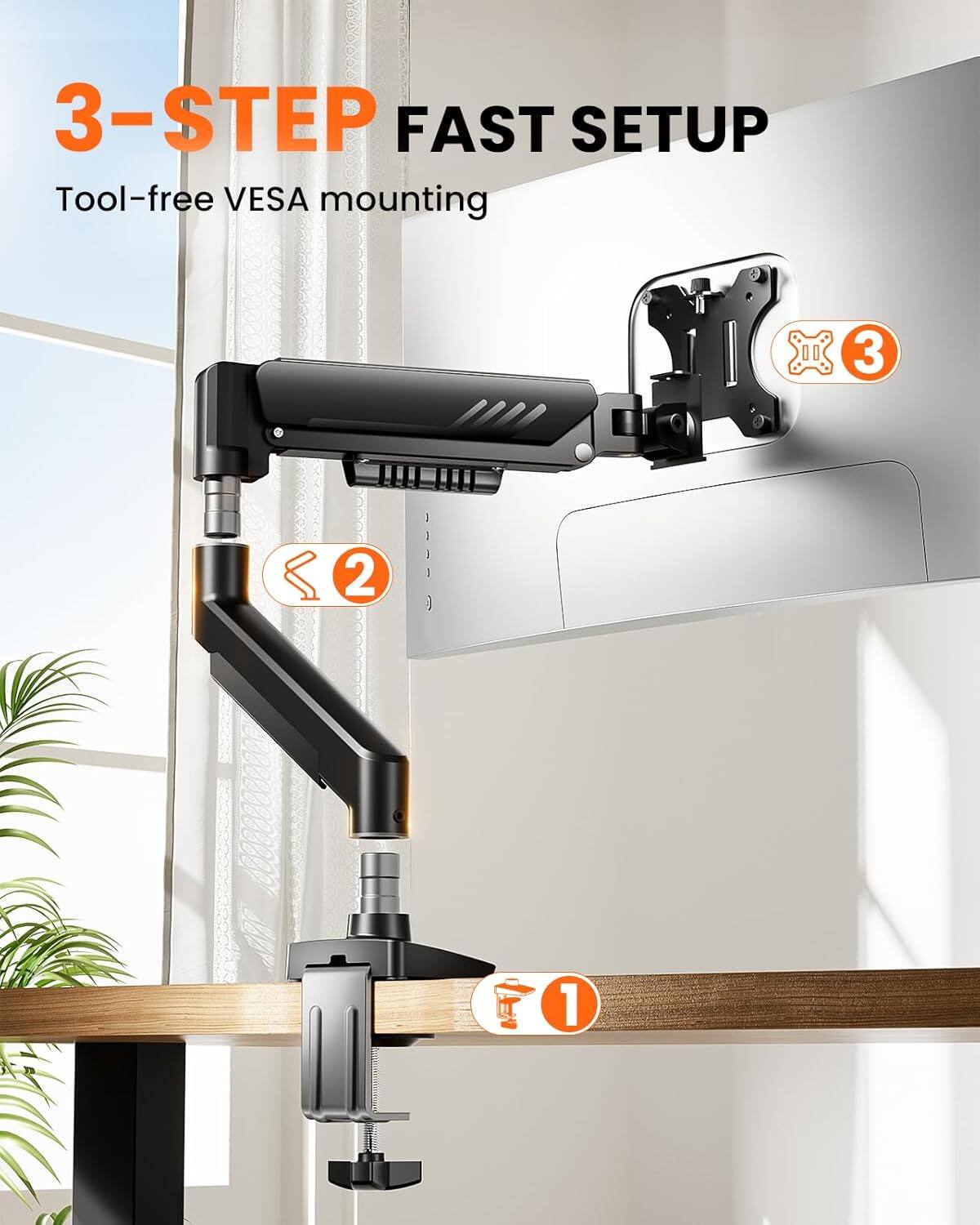 3-STEP FAST SETUP  
Tool-free VESA mounting