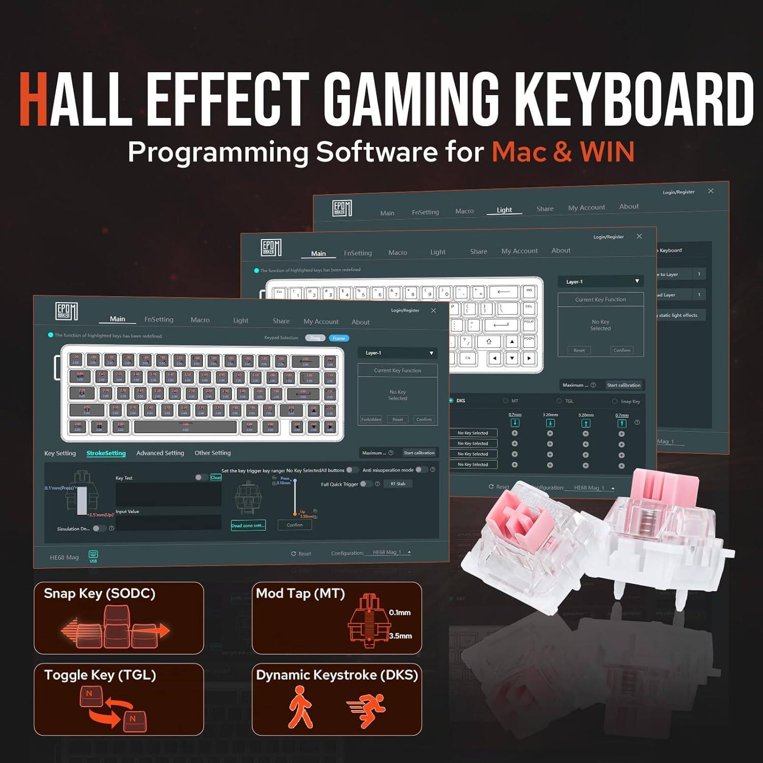 HALL EFFECT GAMING KEYBOARD  
Programming Software for Mac & WIN

Main  
FnSetting  
Macro  
Light  
Share  
My Account  
About  

Key Setting  
StrgSetting  
Advanced Setting  
Other Setting  

Snap Key (SODC)  
Mod Tap (MT)  
Toggle Key (TGL)  
Dynamic Keystroke (DKS)  

Key Selection  
Key Function  
Key Test  

Layer 1  
Current Key Function  
No Key Selected  
Static Light Effects  
Operation Mode  
Key Selection  
Start Activation  
DCG  
MT  
TGL  
DKS  

0.1mm  
3.5mm  

HE60 MAG  
Configuration: HE60 MAG
