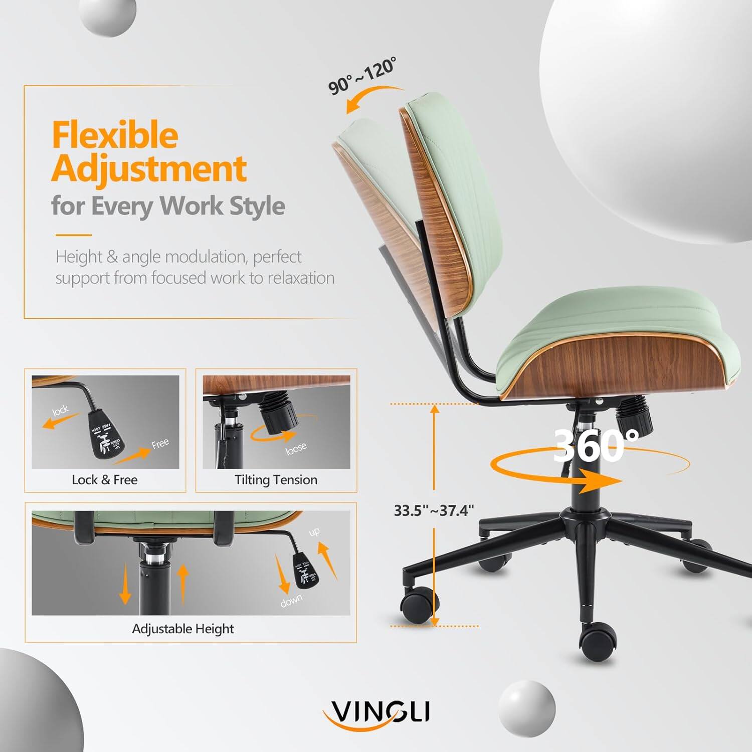 90°~120° Flexible Adjustment for Every Work Style  
Height & angle modulation, perfect support from focused work to relaxation  
Lock & Free  
Tilting Tension  
360°  
33.5"~37.4" Adjustable Height  
VINGLI
