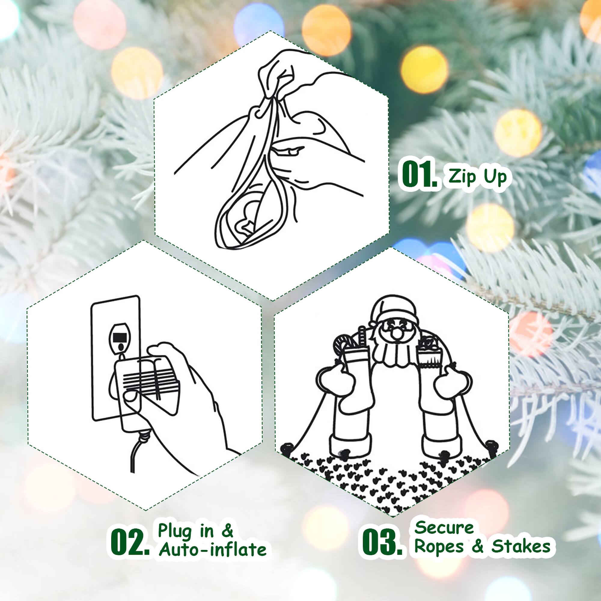 01. Zip Up: Plug in & secure
02. Auto-inflate: Plug in & secure
03. Ropes & Stakes: Secure