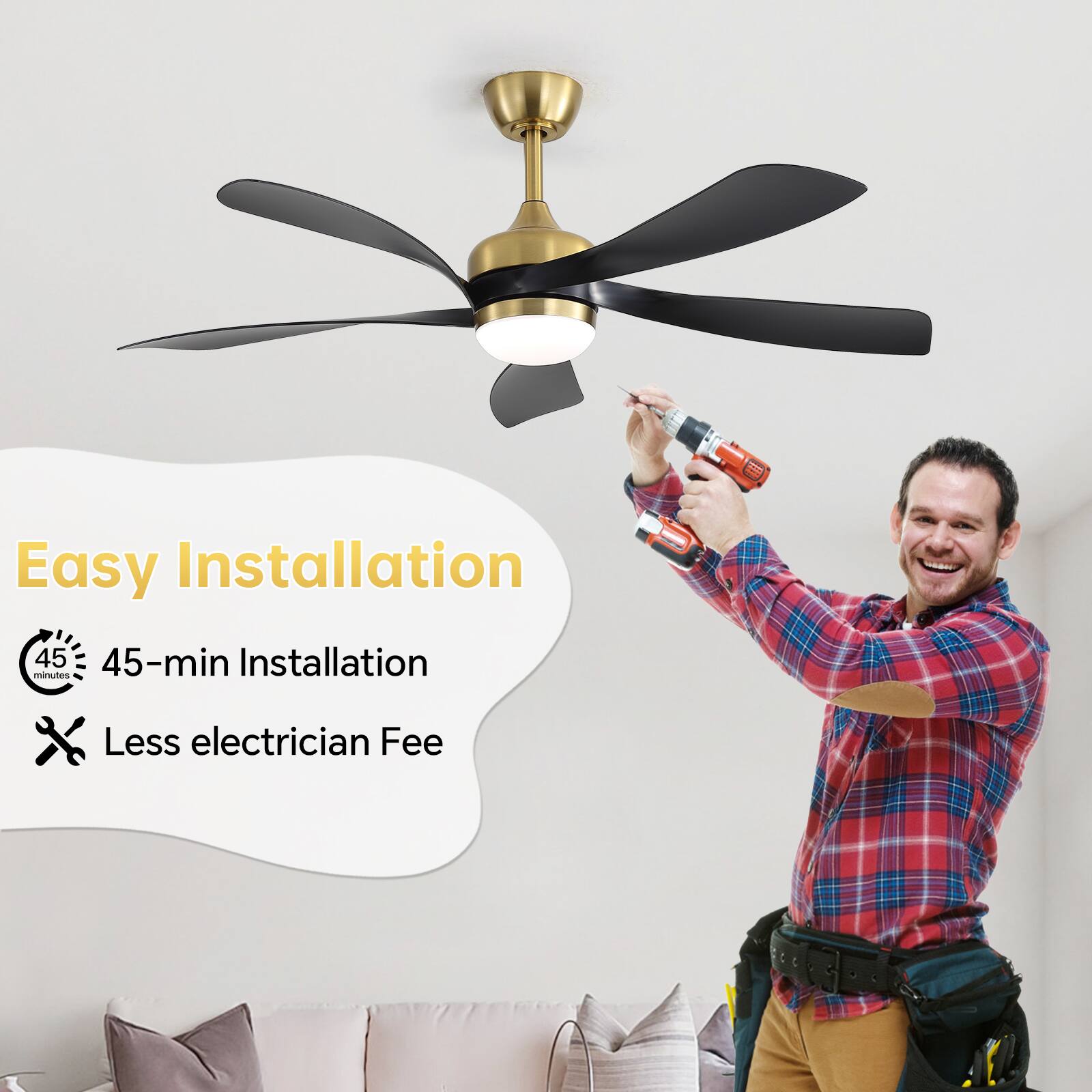 Easy Installation  
45-min Installation  
Less electrician Fee