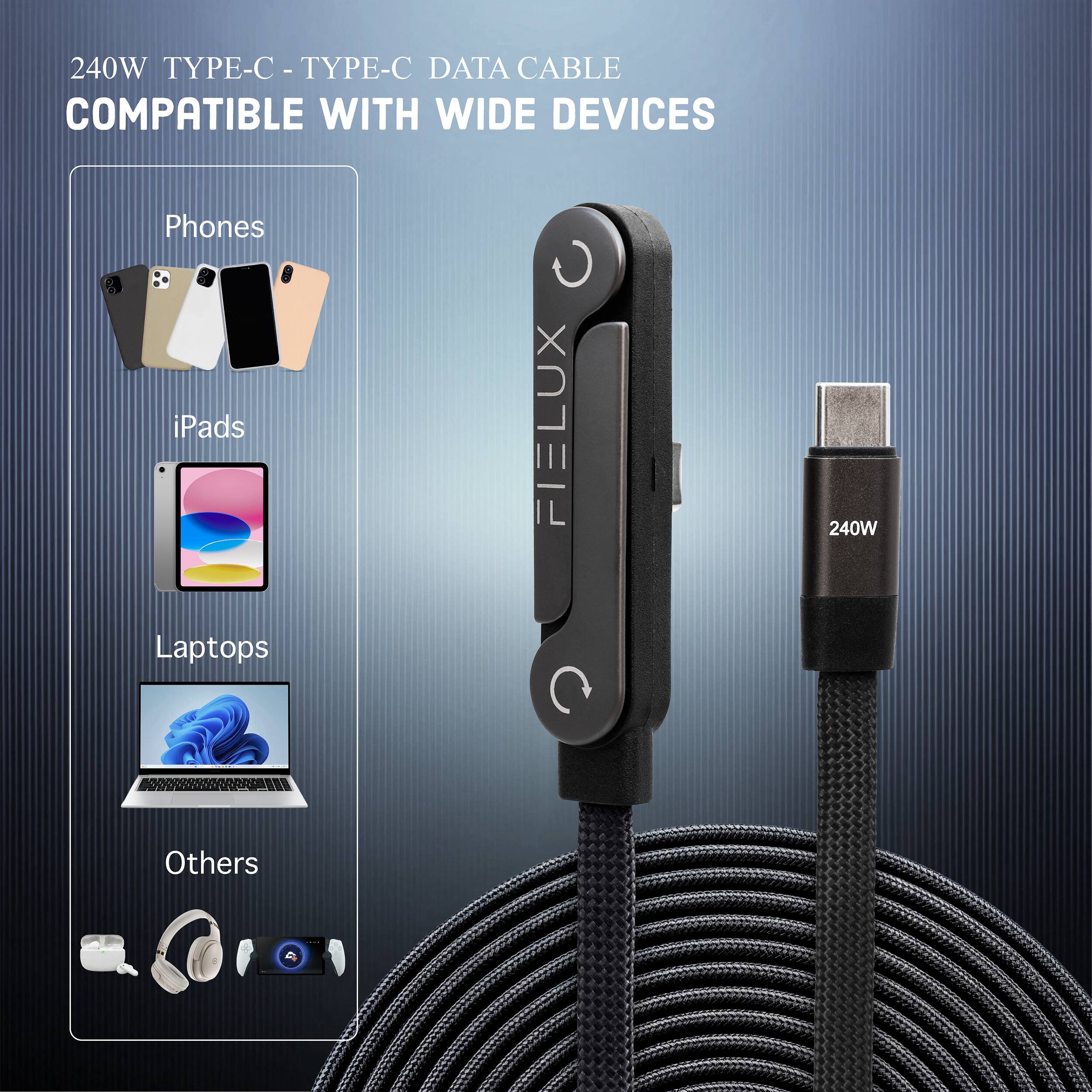 240W TYPE-C - TYPE-C DATA CABLE  
COMPATIBLE WITH WIDE DEVICES  

Phones  
iPads  
Laptops  
Others