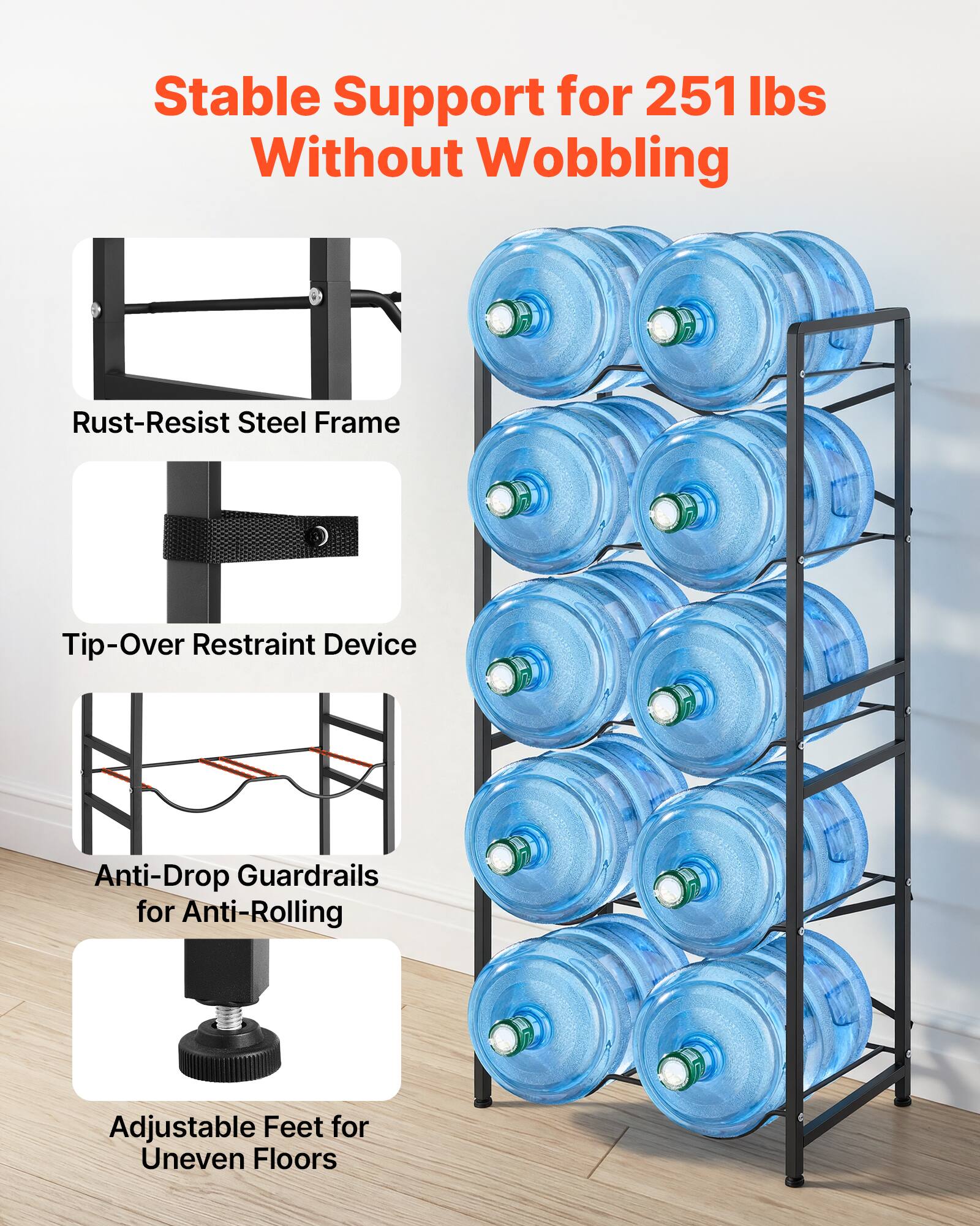 Stable Support for 251 lbs Without Wobbling  
Rust-Resist Steel Frame  
Tip-Over Restraint Device  
Anti-Drop Guardrails for Anti-Rolling  
Adjustable Feet for Uneven Floors