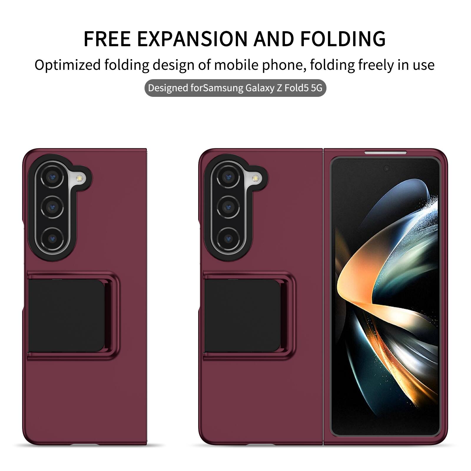 FREE EXPANSION AND FOLDING  
Optimized folding design of mobile phone, folding freely in use  
Designed for Samsung Galaxy Z Fold5 5G