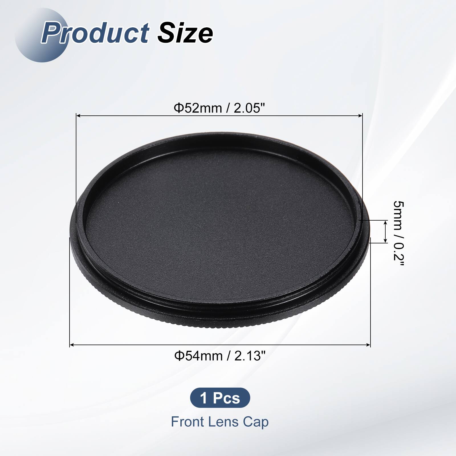 Product Size  
52mm / 2.05"  
54mm / 2.13"  
5mm / 0.2"  
1 Pcs Front Lens Cap