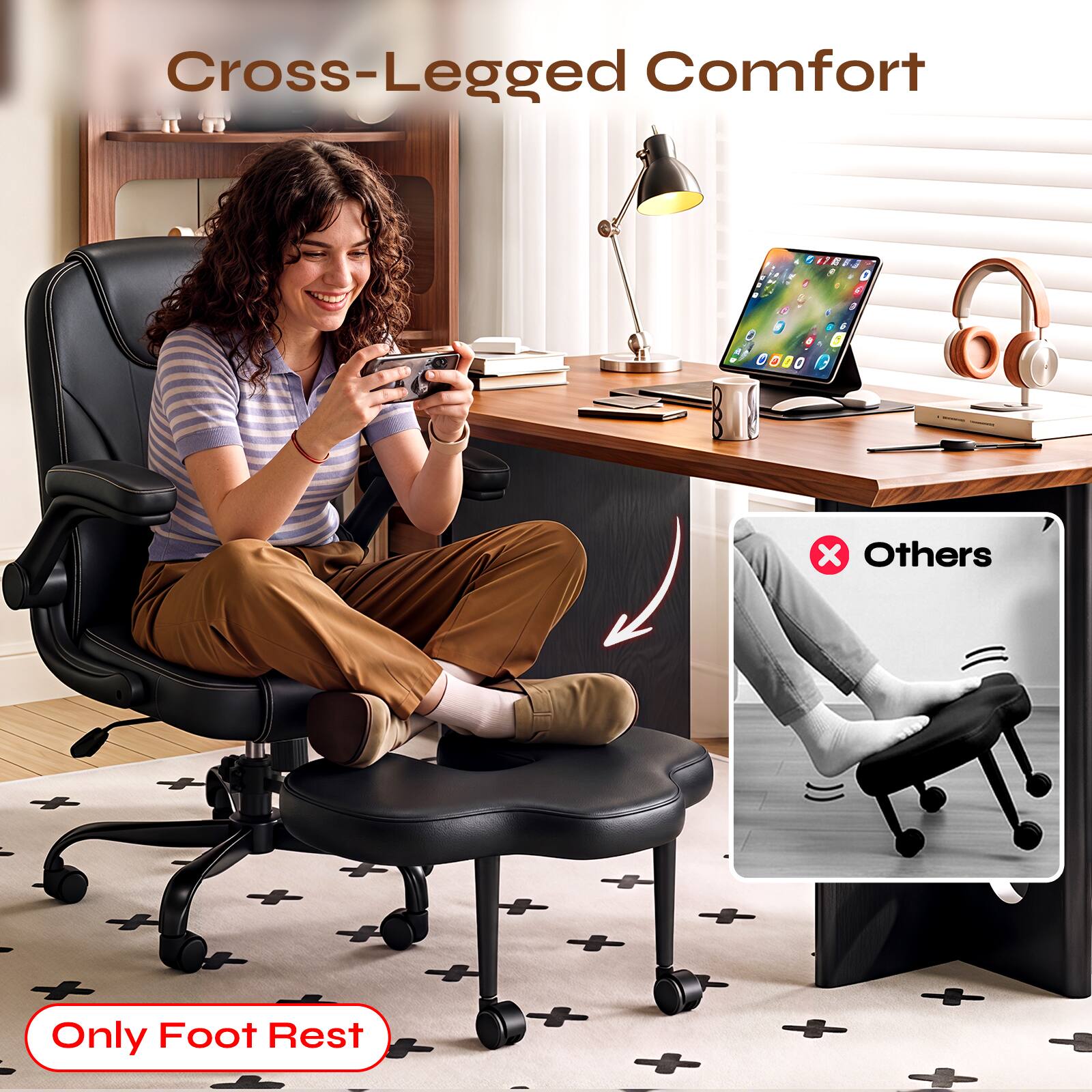 Cross-Legged Comfort

Only Foot Rest

Others