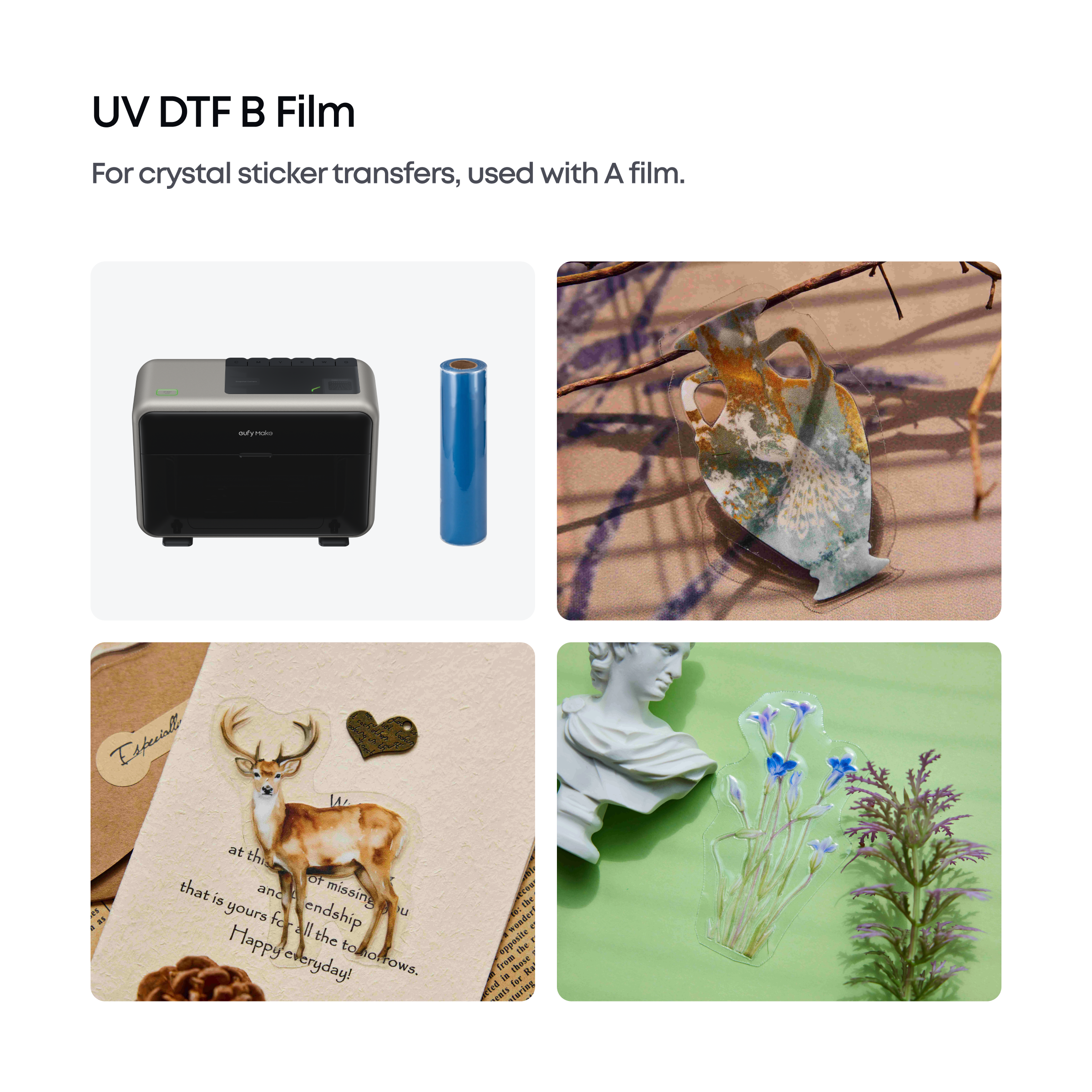 UV DTF B Film  
For crystal sticker transfers, used with A film.  

aufymake  
Especialle  
W.  

at this to that is and missing F yours for endship all the Happy everyday! tohotrows. to  
the wonder 100 from opposite the in thuse Ray eted for ents turing