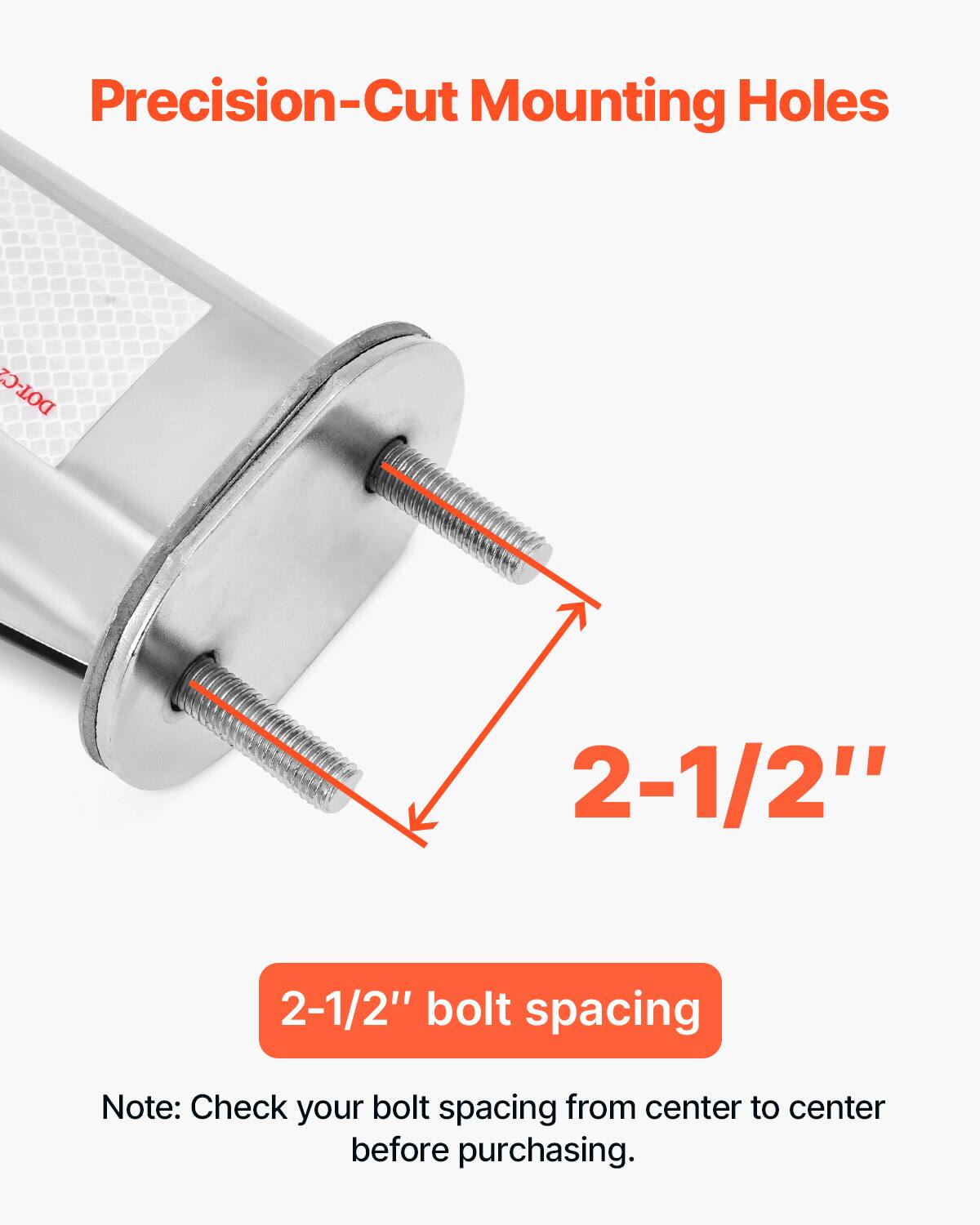 Precision-Cut Mounting Holes  
DOT-C  
2-1/2" bolt spacing  

Note: Check your bolt spacing from center to center before purchasing.