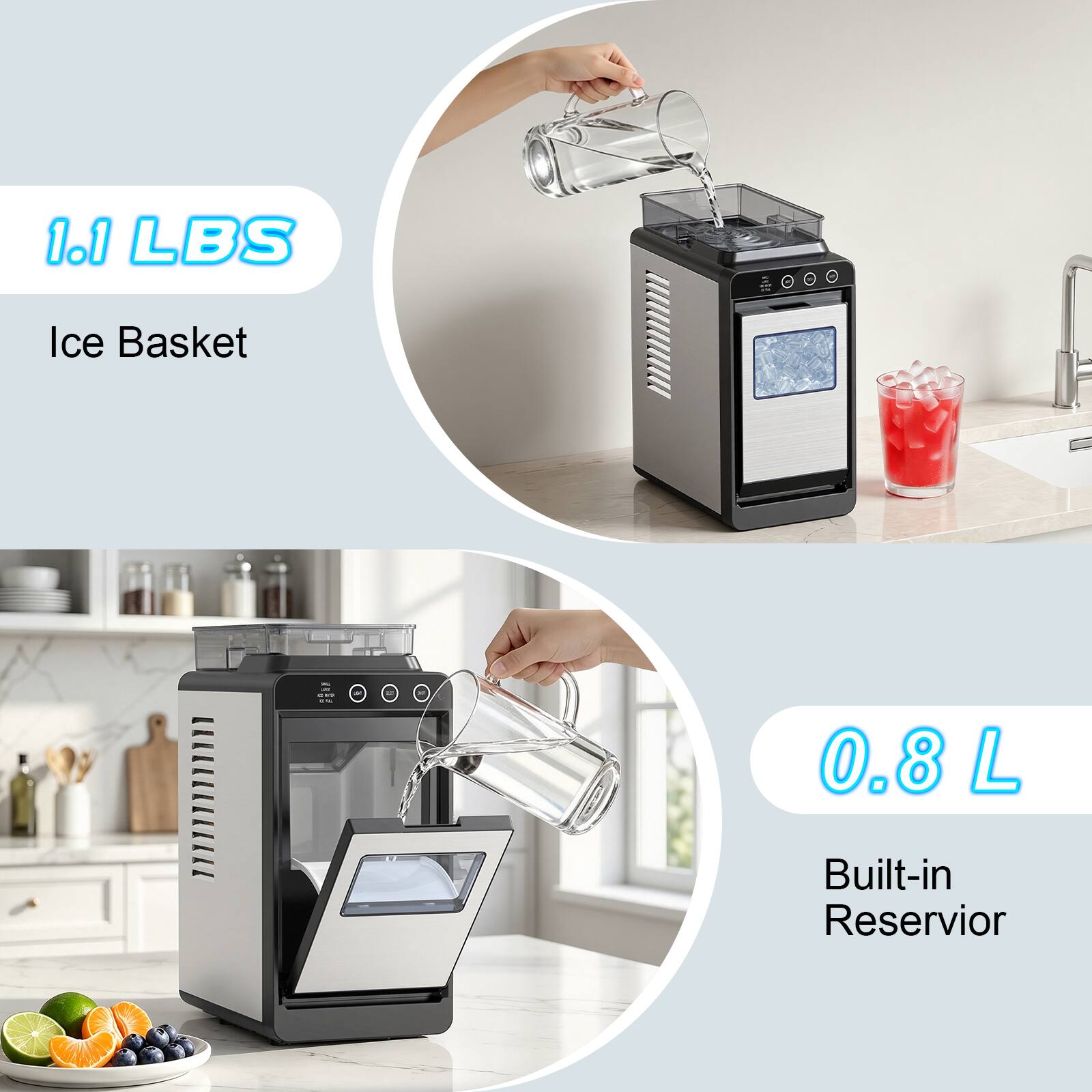 1.1 LBS  
Ice Basket

0.8 L  
Built-in Reservoir