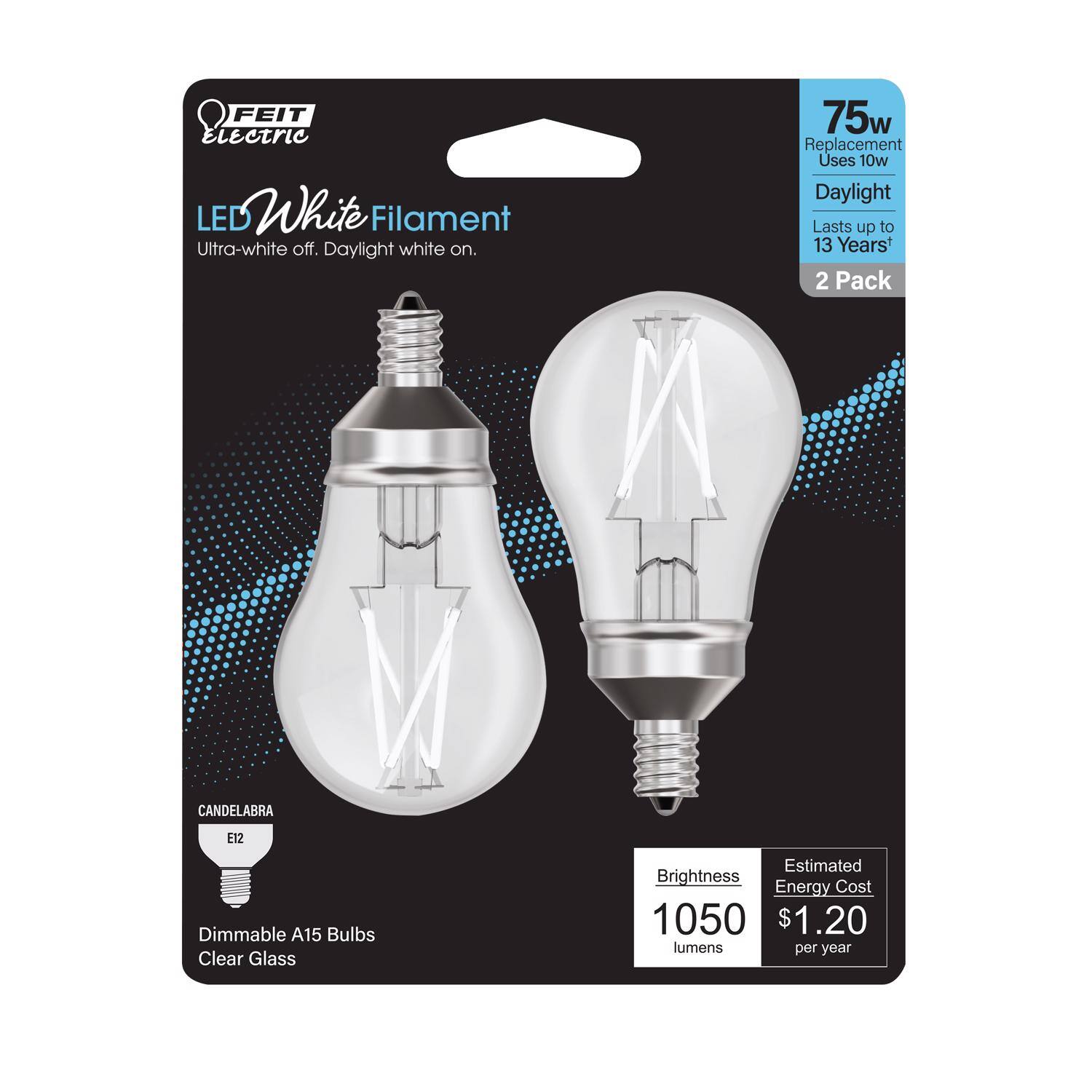 FEIT Electric LED White Filament  
Ultra-white off. Daylight white on.  
75w Replacement Uses 10w Daylight  
Lasts up to 13 Years+  
2 Pack  
Candelabra 12  
Dimmable A15 Bulbs  
Clear Glass  
Estimated Brightness: 1050 lumens  
Energy Cost: $1.20 per year