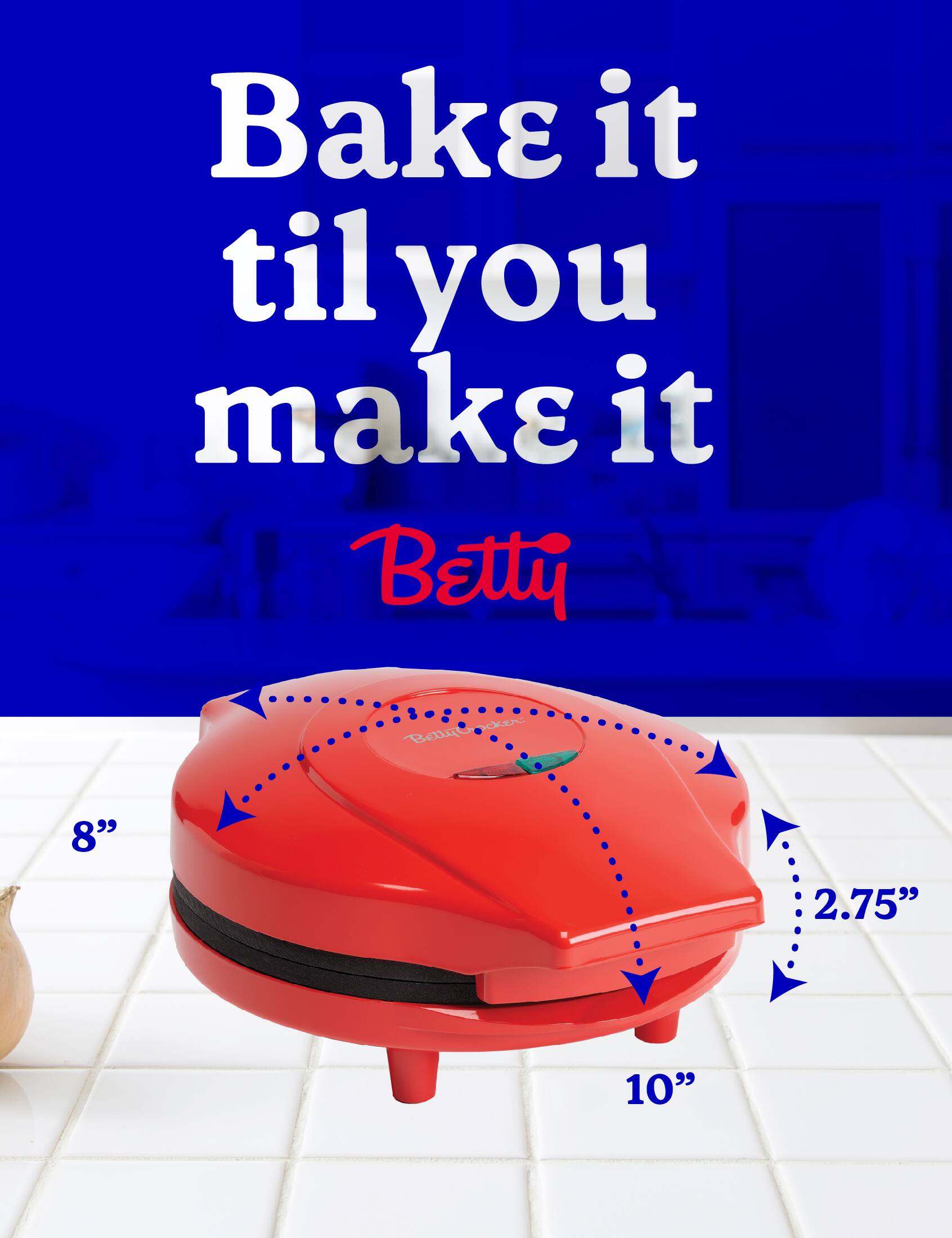 Bake it til you make it Betty dD
8"
2.75"
10"