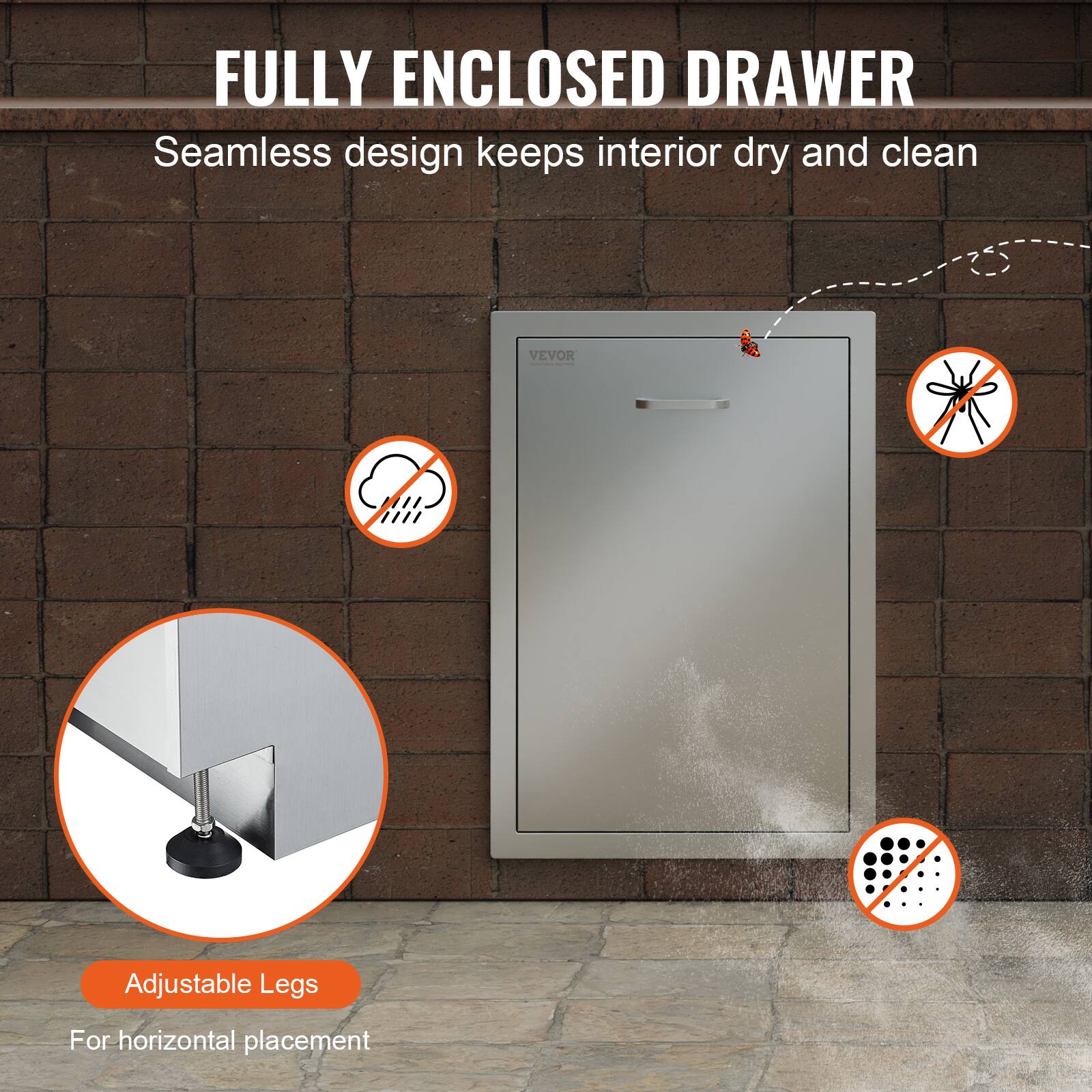 FULLY ENCLOSED DRAWER  
Seamless design keeps interior dry and clean  

Adjustable Legs  
For horizontal placement