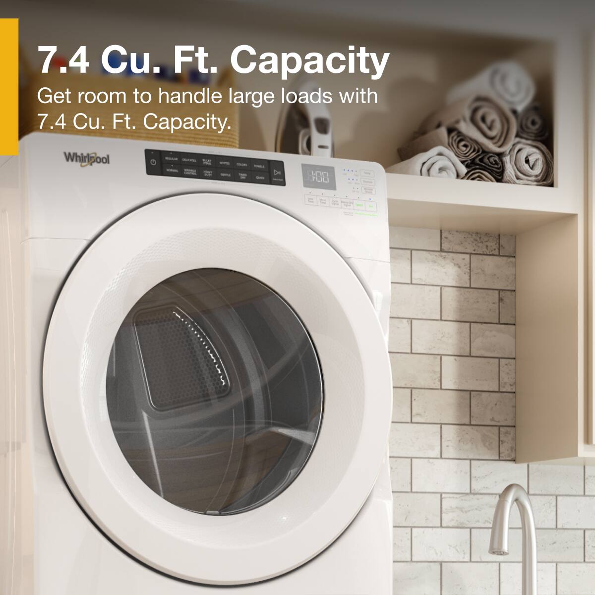 7.4 Cu. Ft. Capacity  
Get room to handle large loads with 7.4 Cu. Ft. Capacity.