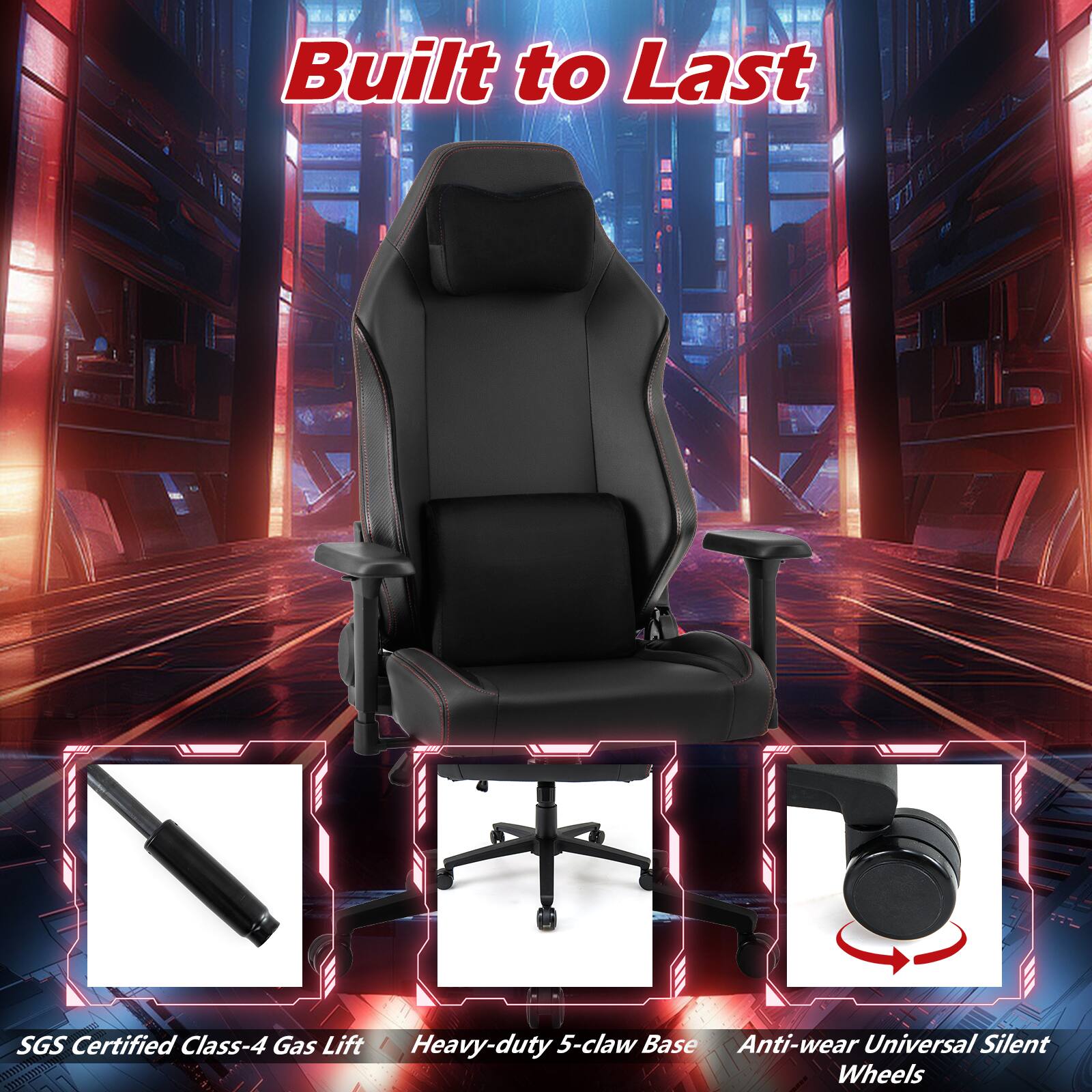 Built to Last

SGS Certified Class-4 Gas Lift  
Heavy-duty 5-claw Base  
Anti-wear Universal Silent Wheels