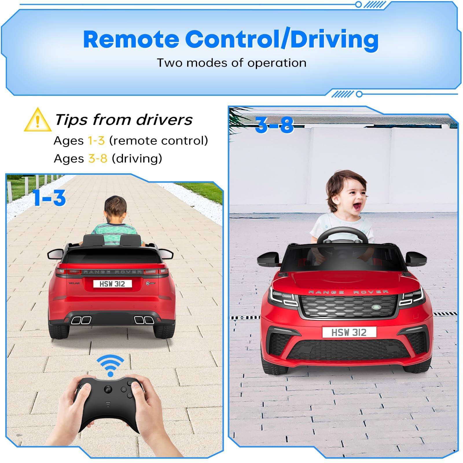 Remote Control/Driving  
Two modes of operation  

Tips from drivers  
Ages 1-3 (remote control)  
Ages 3-8 (driving)  

1-3  
3-8  

RANGE ROVER  
HSW 312