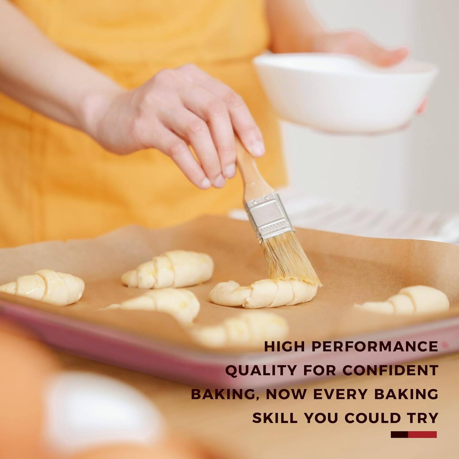 HIGH PERFORMANCE  
QUALITY FOR CONFIDENT  
BAKING, NOW EVERY BAKING  
SKILL YOU COULD TRY